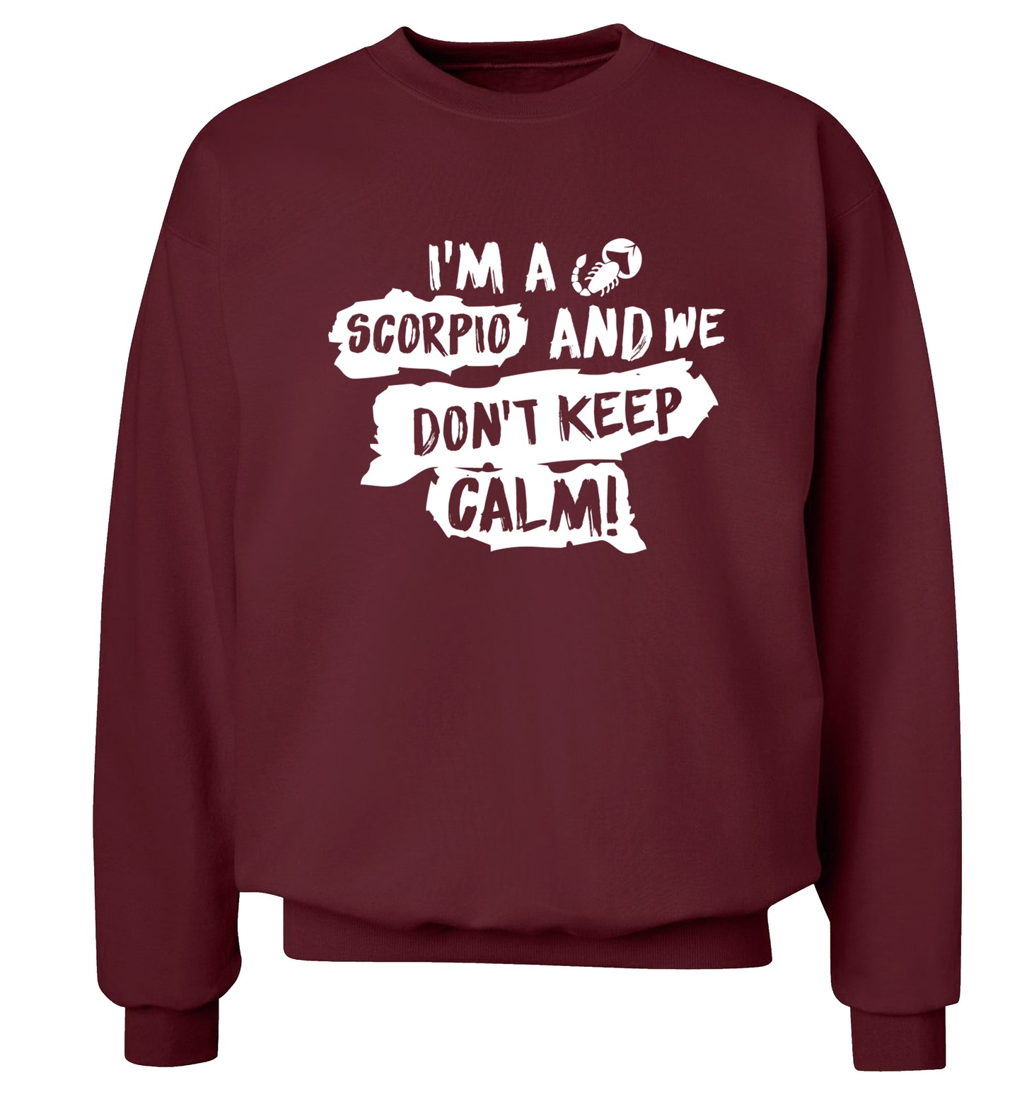 I'm a scorpio and we don't keep calm Adult's unisex maroon Sweater 2XL