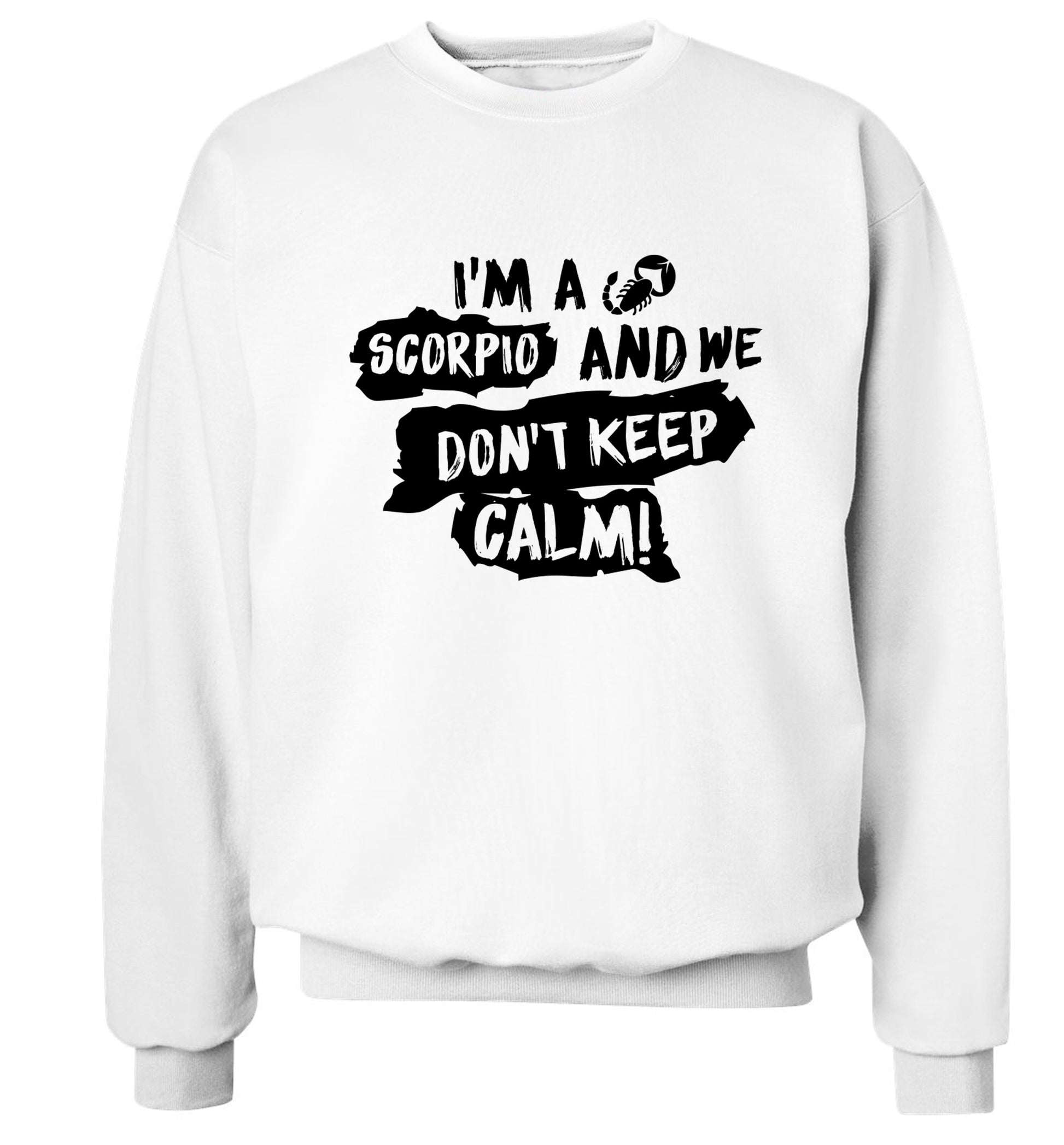 I'm a scorpio and we don't keep calm Adult's unisex white Sweater 2XL