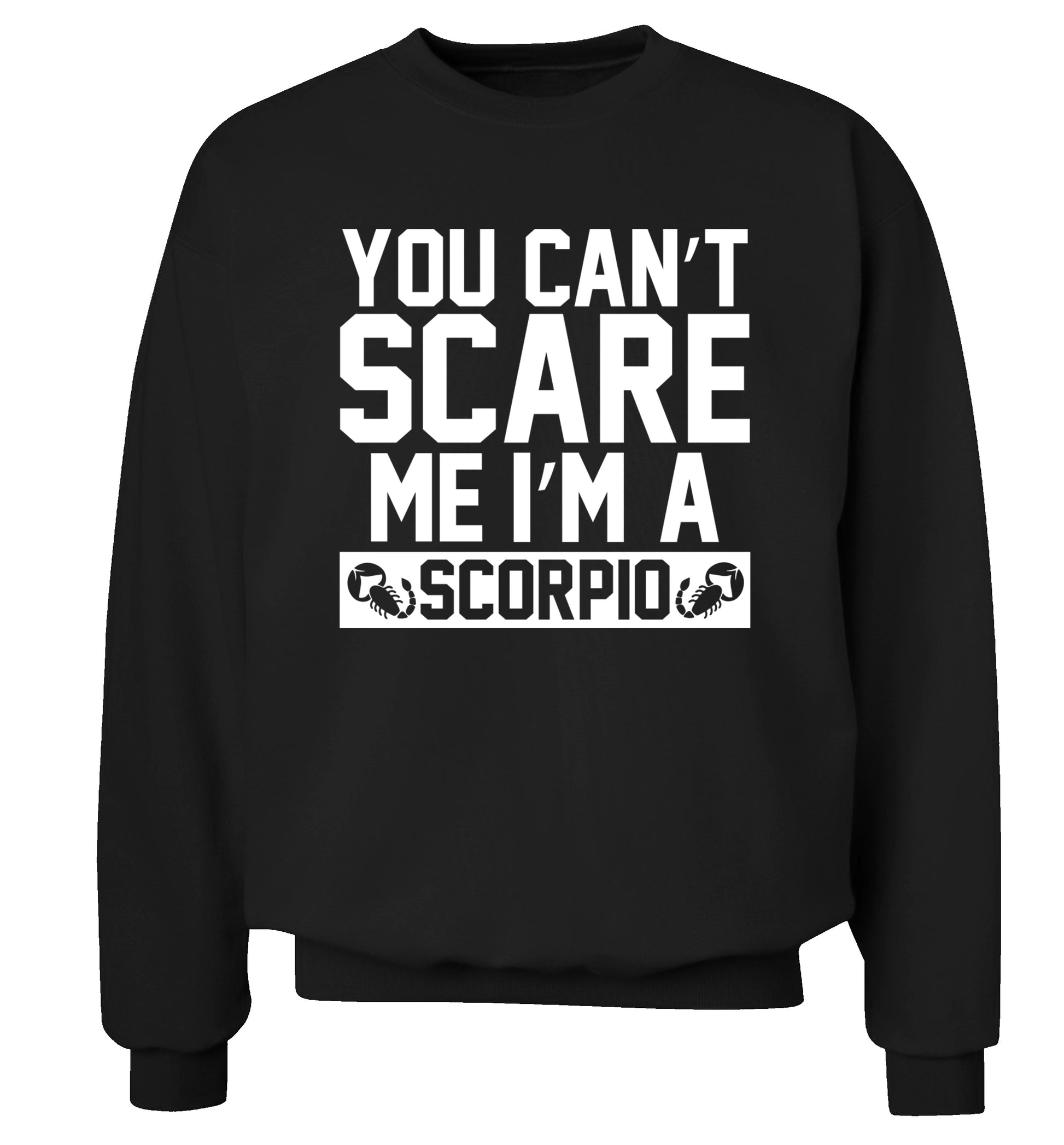 You can't scare me I'm a scorpio Adult's unisex black Sweater 2XL