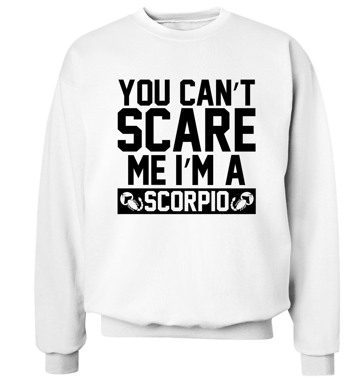You can't scare me I'm a scorpio Adult's unisex white Sweater 2XL
