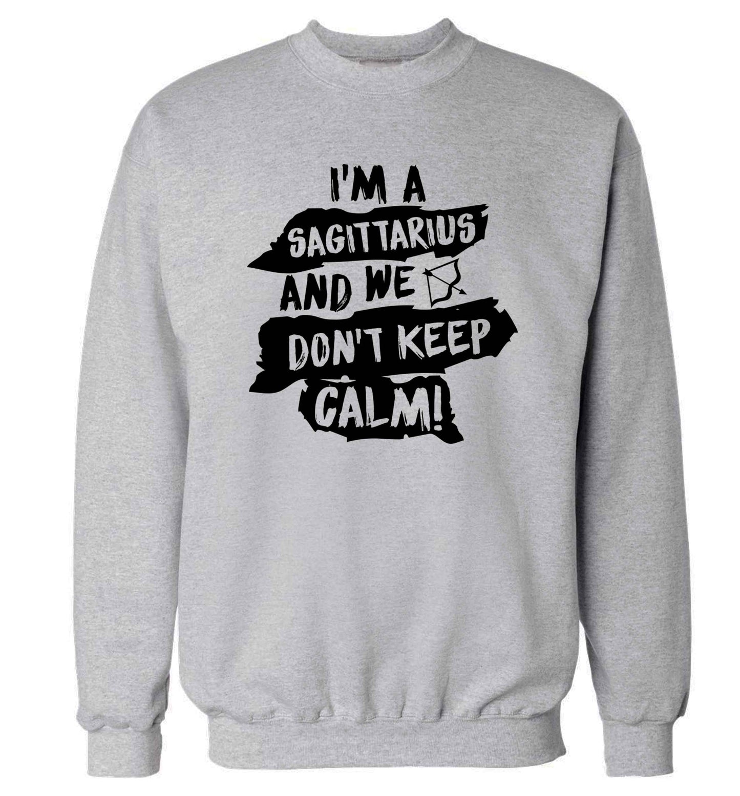 I'm a sagittarius and we don't keep calm Adult's unisex grey Sweater 2XL