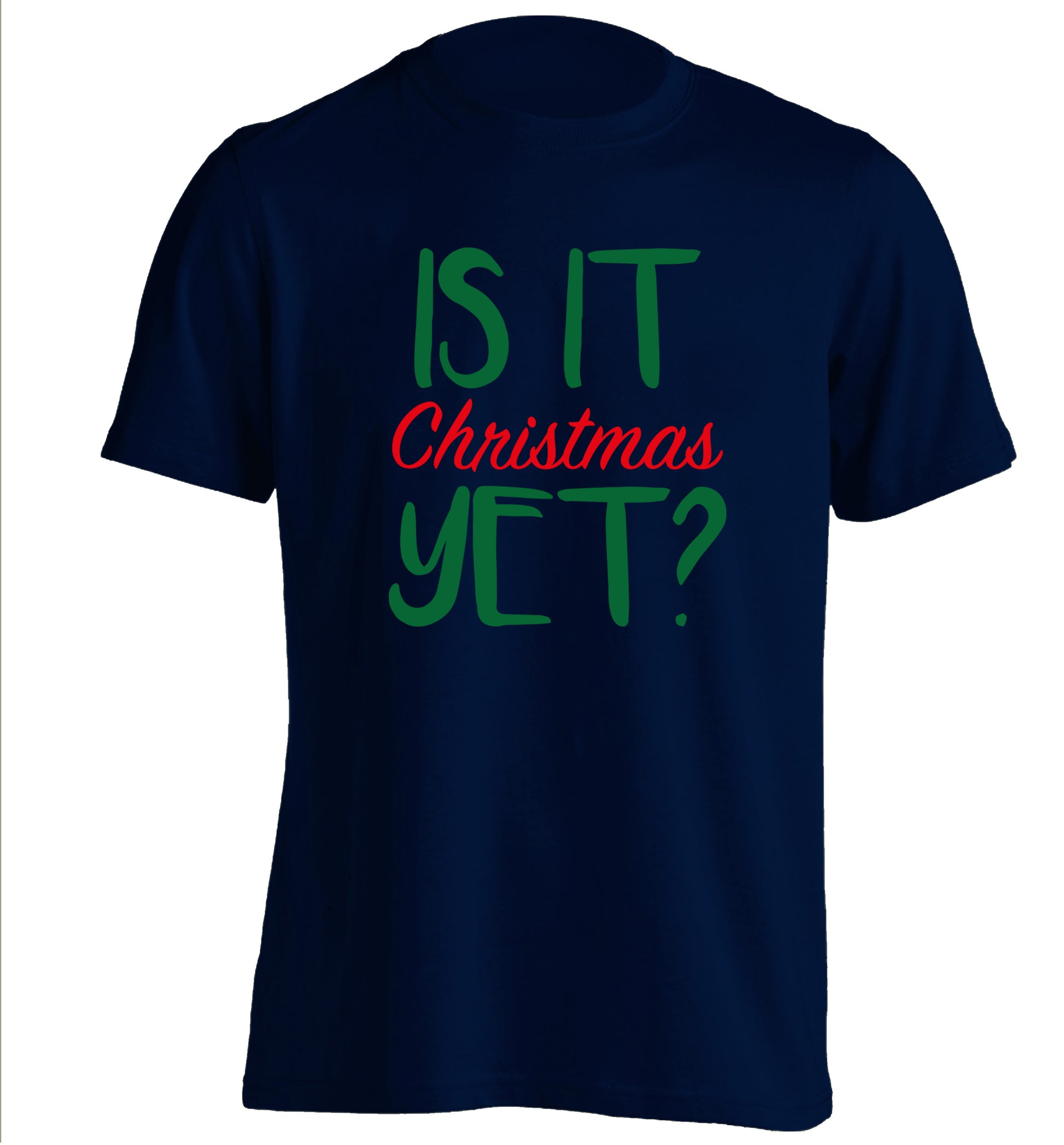 Is it Christmas yet? adults unisex navy Tshirt 2XL