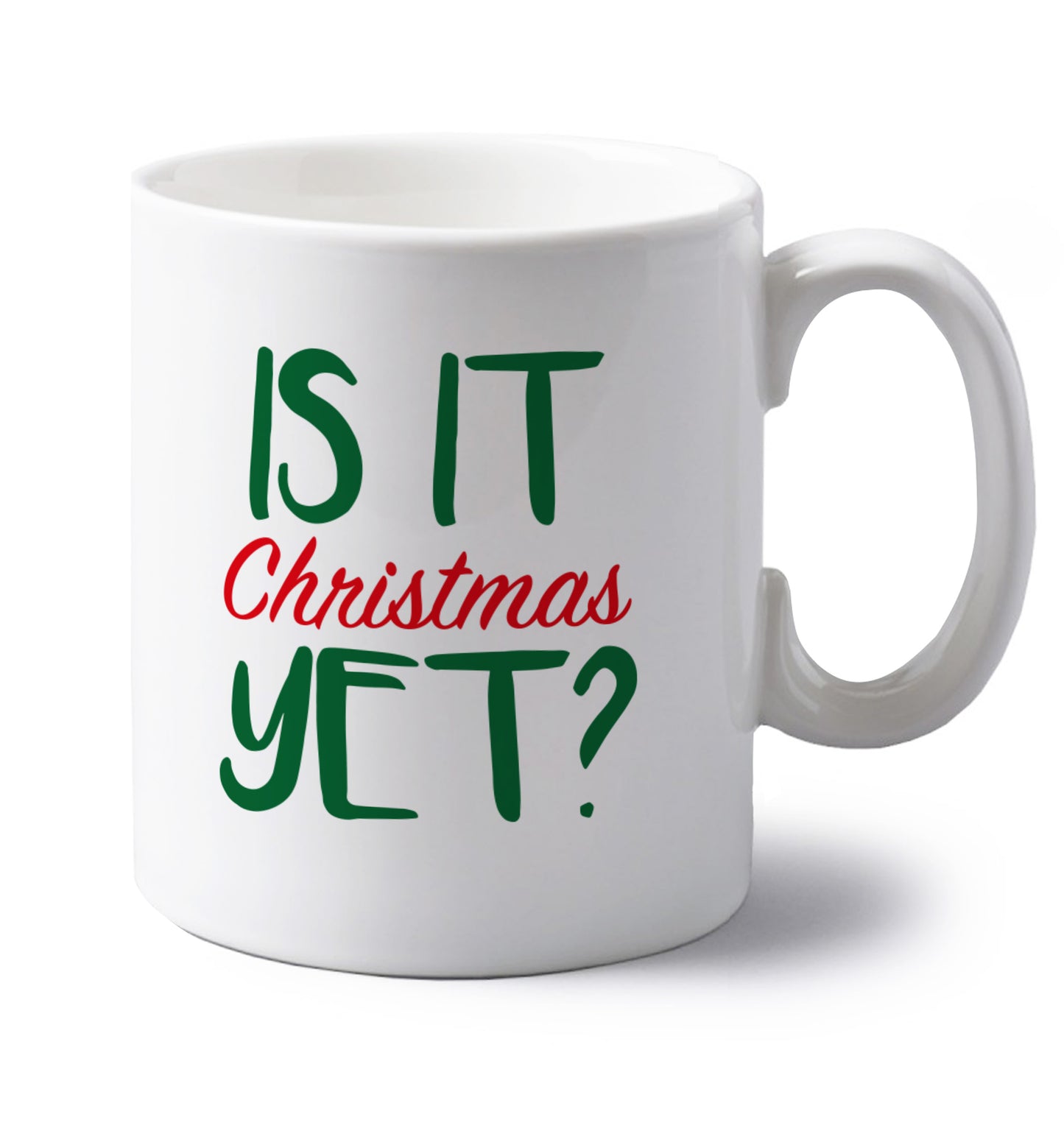 Is it Christmas yet? left handed white ceramic mug 