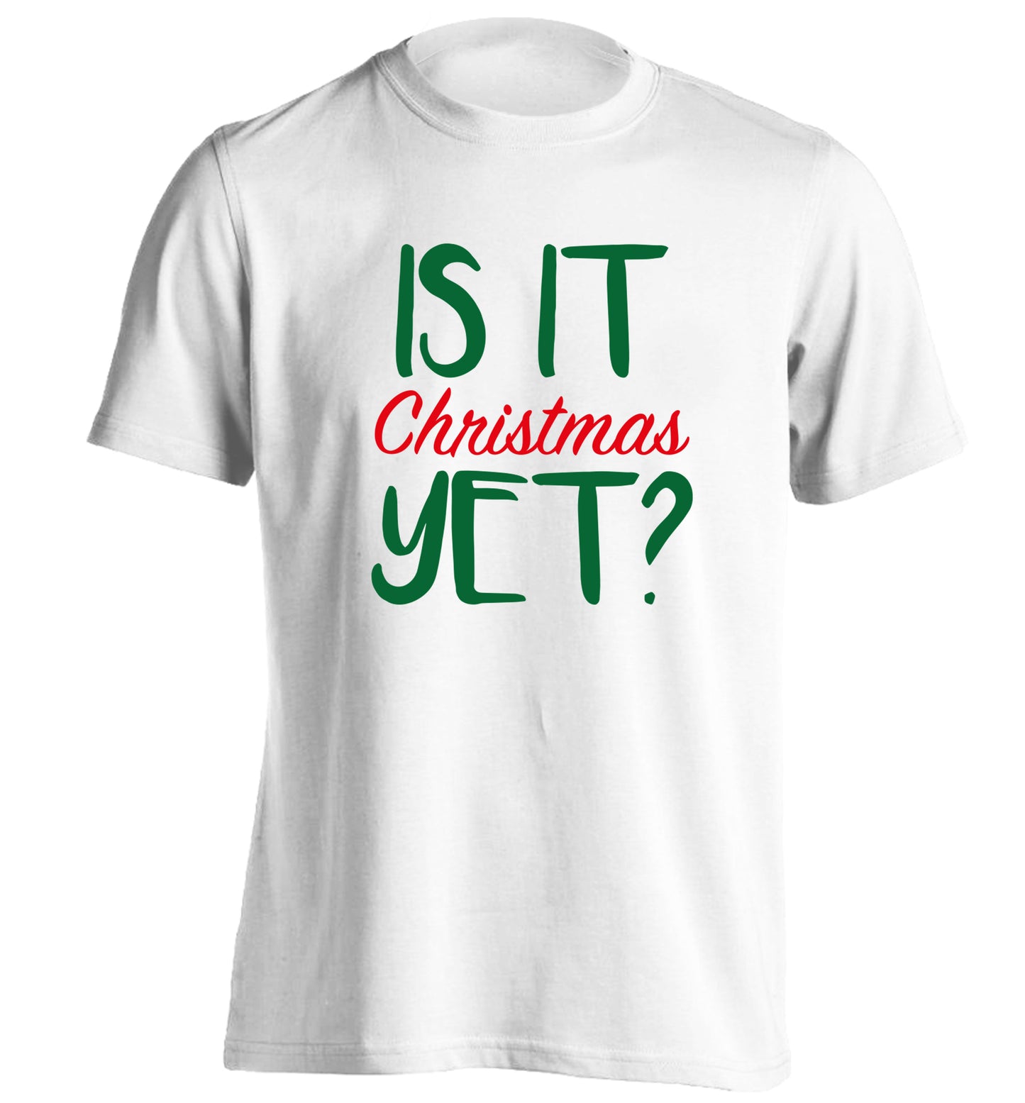 Is it Christmas yet? adults unisex white Tshirt 2XL