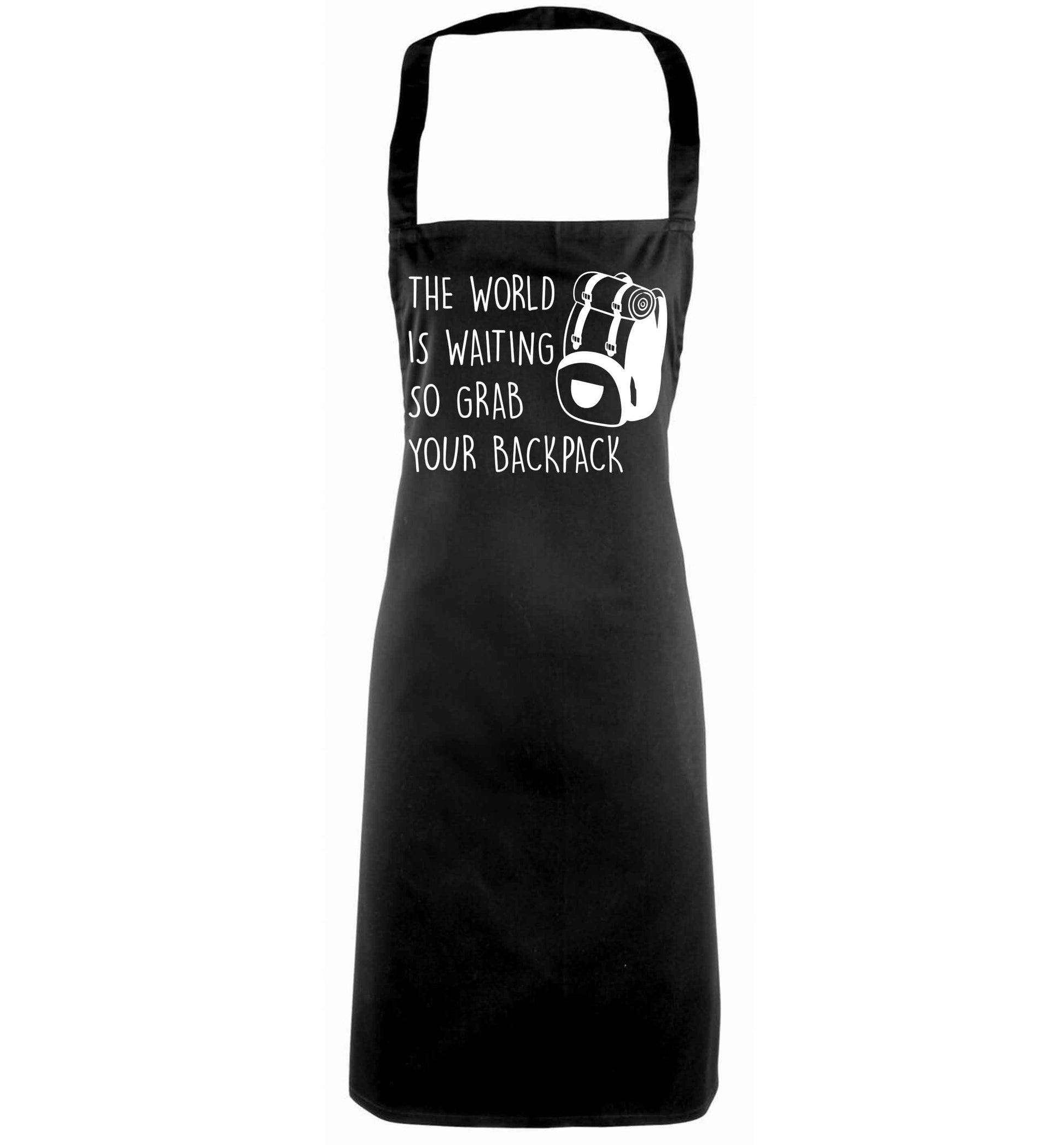 The world is waiting so grab your backpack black apron