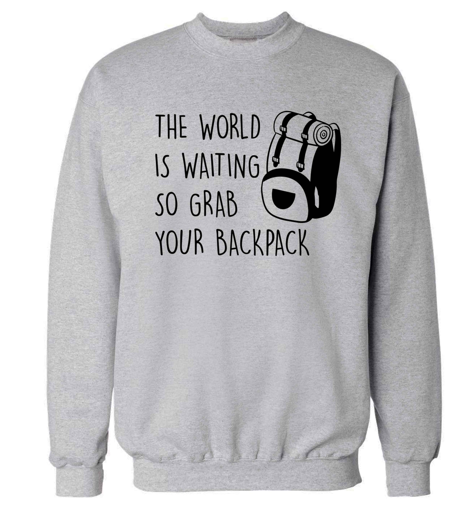 The world is waiting so grab your backpack Adult's unisex grey Sweater 2XL