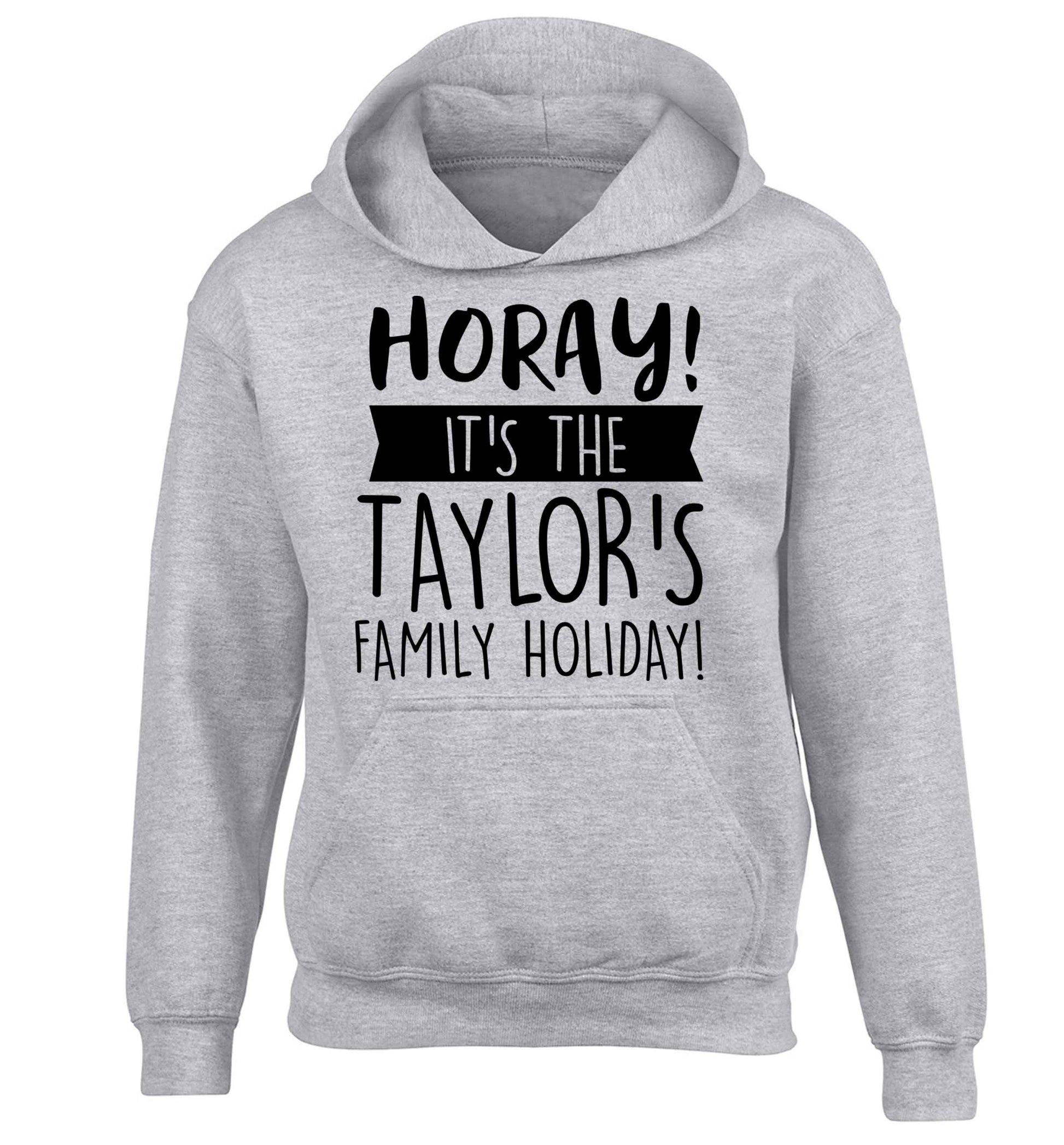 Horay it's the Taylor's family holiday! personalised item children's grey hoodie 12-13 Years