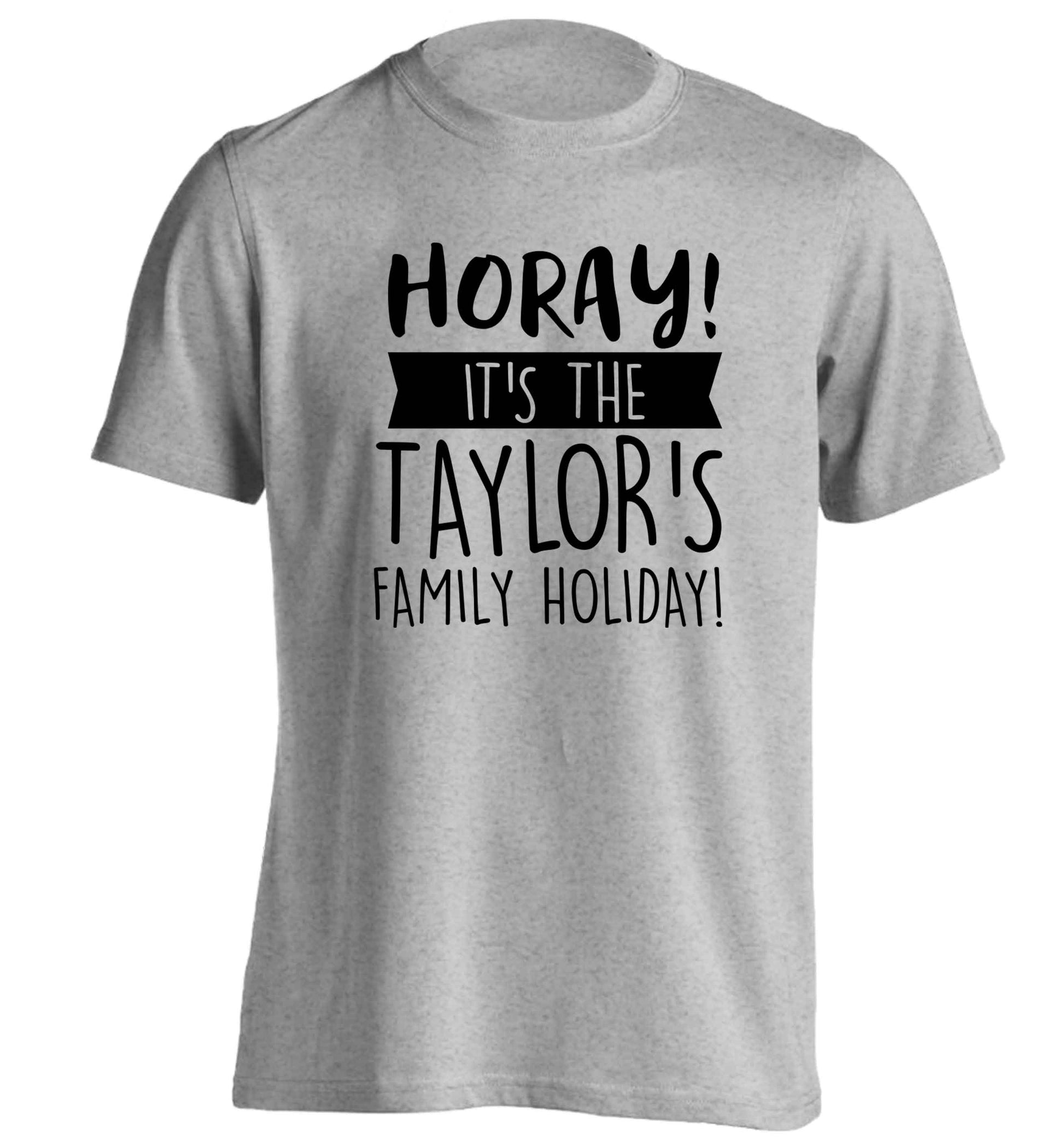 Horay it's the Taylor's family holiday! personalised item adults unisex grey Tshirt 2XL