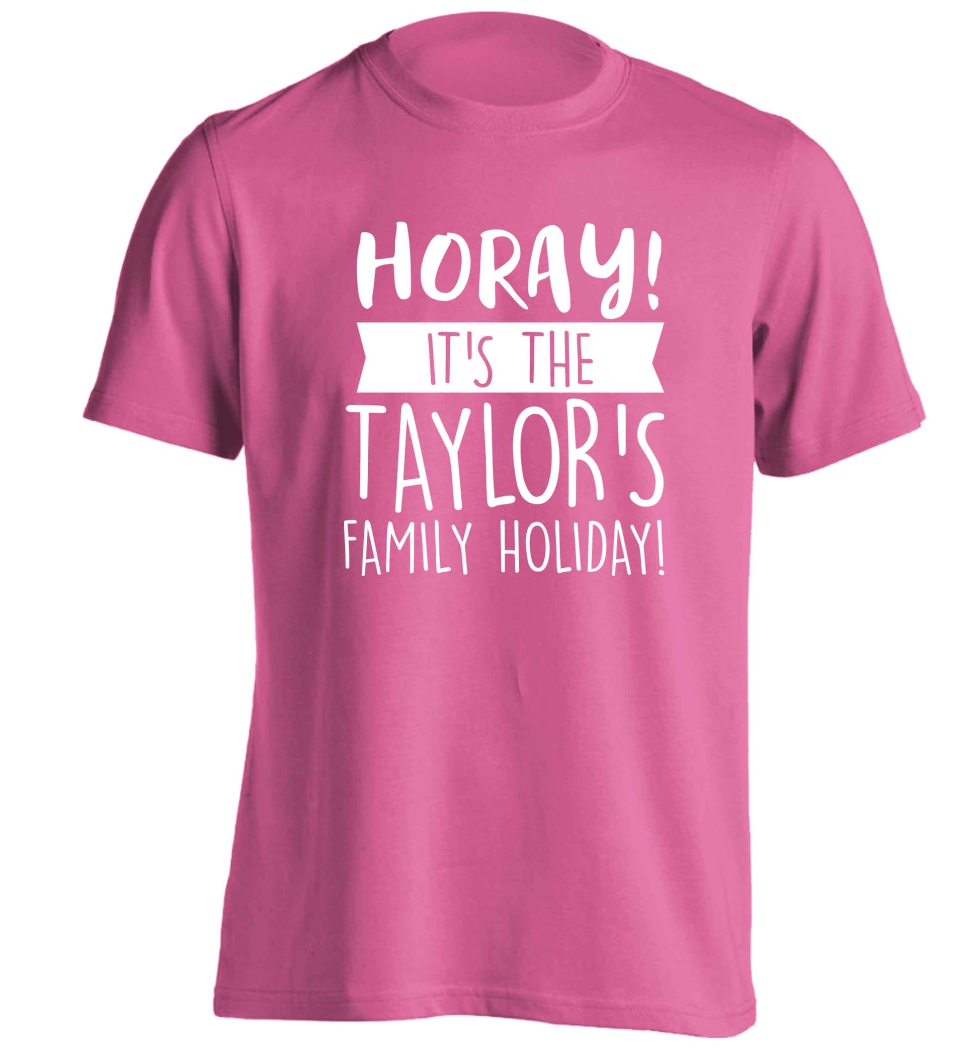 Horay it's the Taylor's family holiday! personalised item adults unisex pink Tshirt 2XL