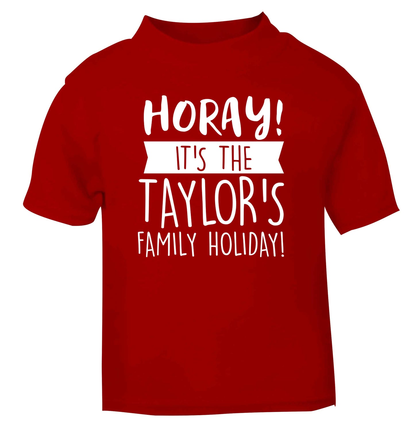 Horay it's the Taylor's family holiday! personalised item red Baby Toddler Tshirt 2 Years