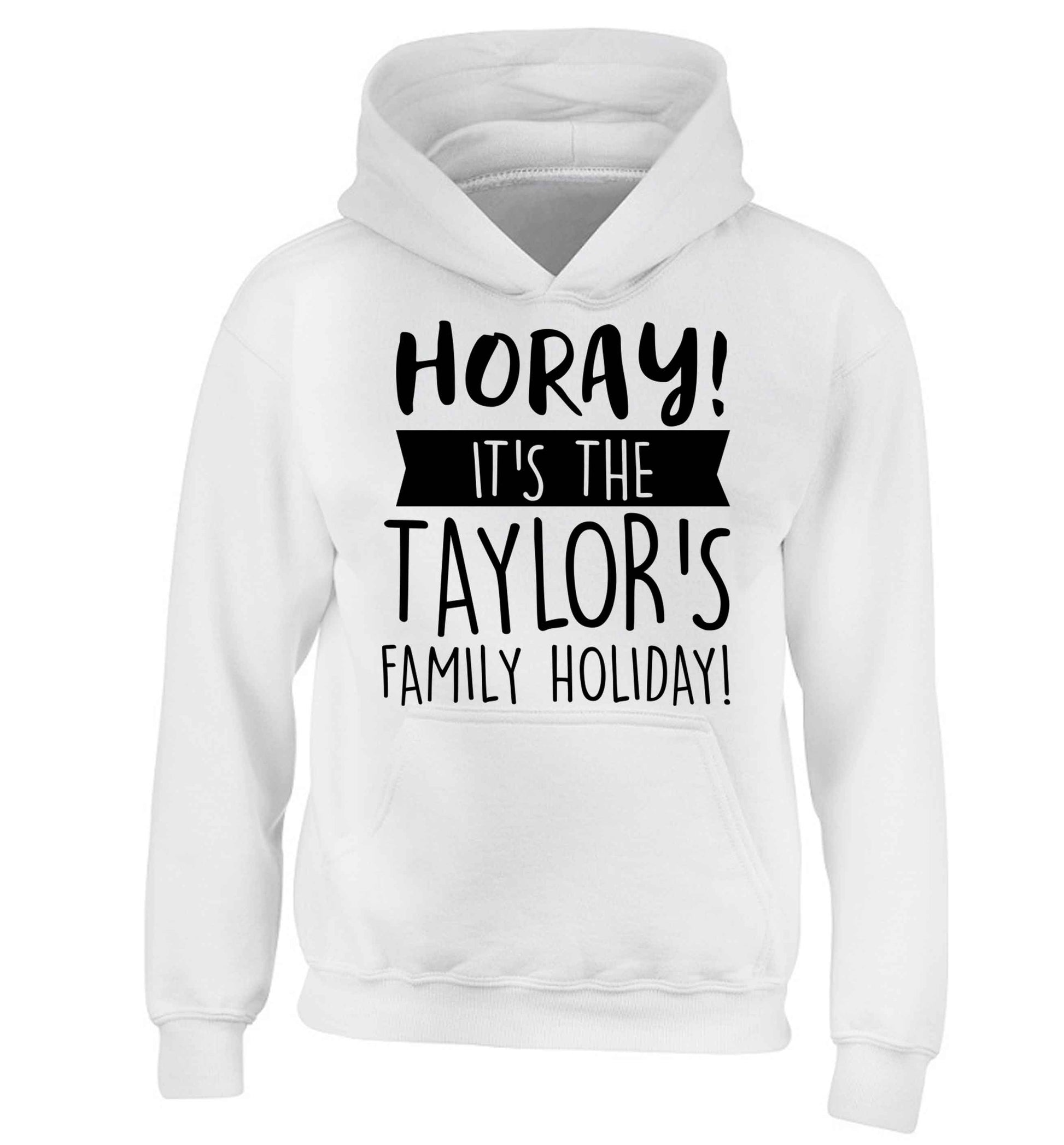 Horay it's the Taylor's family holiday! personalised item children's white hoodie 12-13 Years