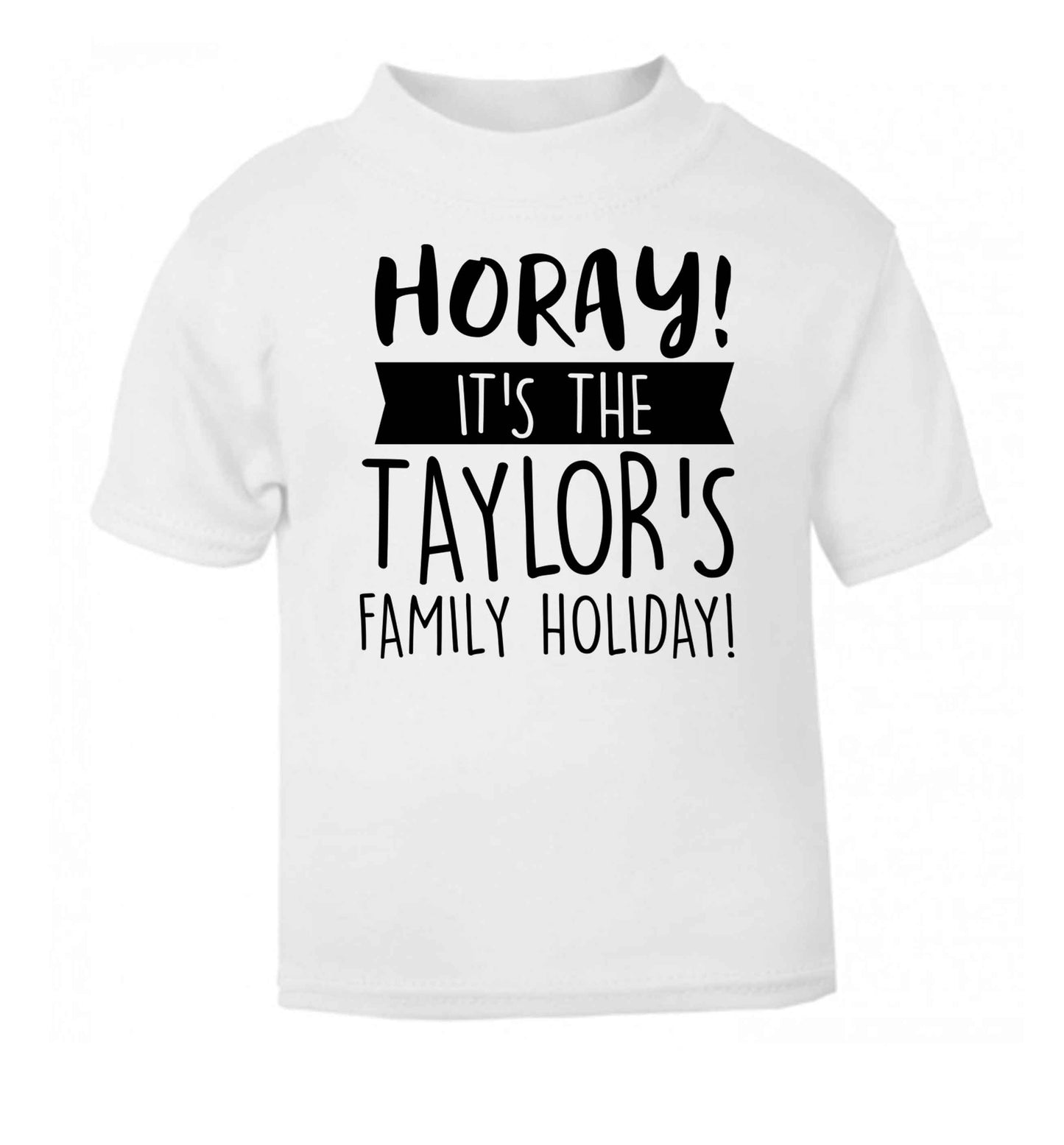 Horay it's the Taylor's family holiday! personalised item white Baby Toddler Tshirt 2 Years