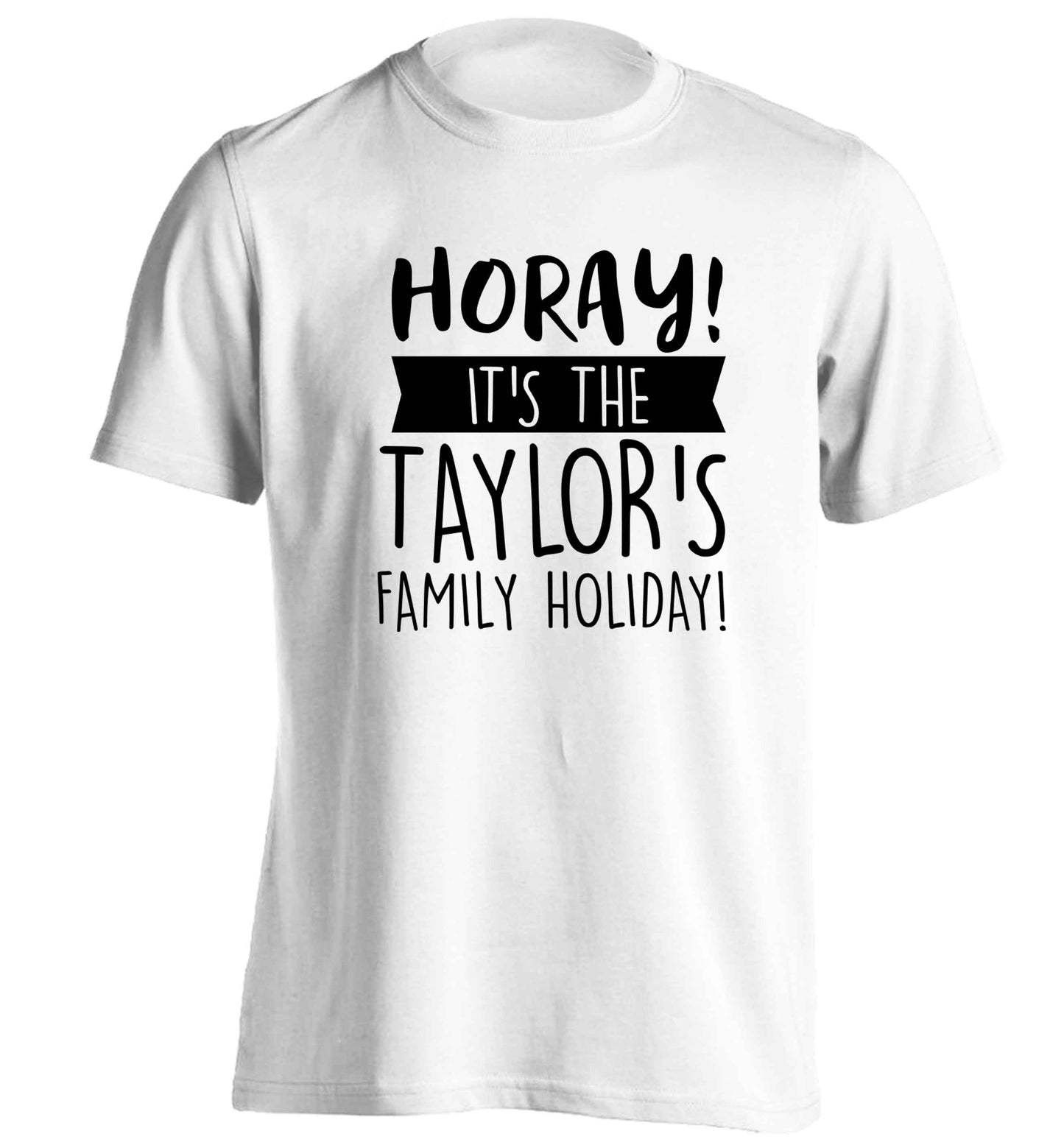 Horay it's the Taylor's family holiday! personalised item adults unisex white Tshirt 2XL
