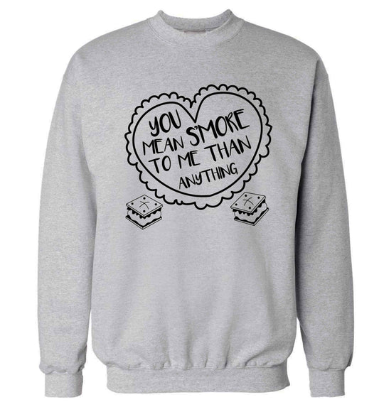 You mean s'more to me than anything Adult's unisex grey Sweater 2XL