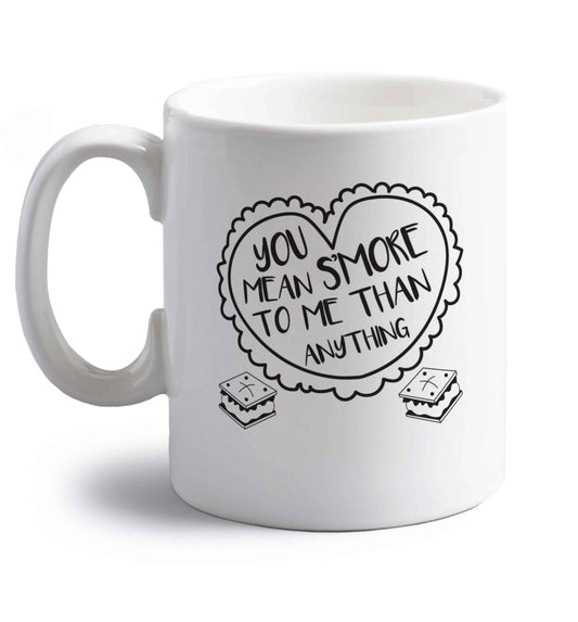You mean s'more to me than anything right handed white ceramic mug 