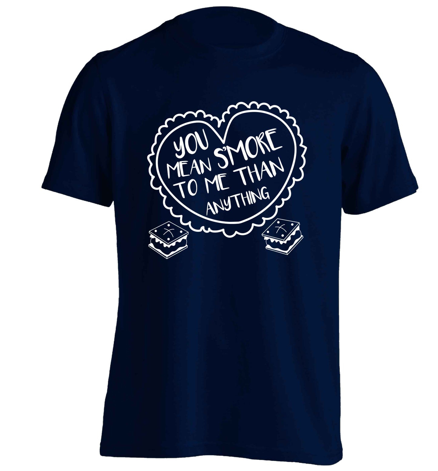 You mean s'more to me than anything adults unisex navy Tshirt 2XL