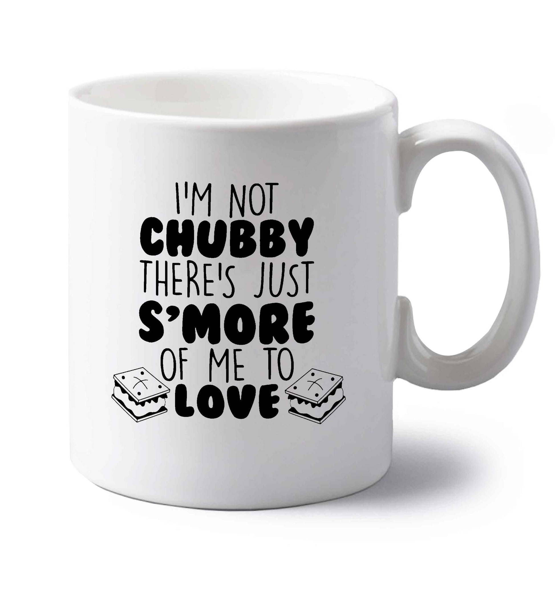 I'm not chubby there's just s'more of me to love left handed white ceramic mug 