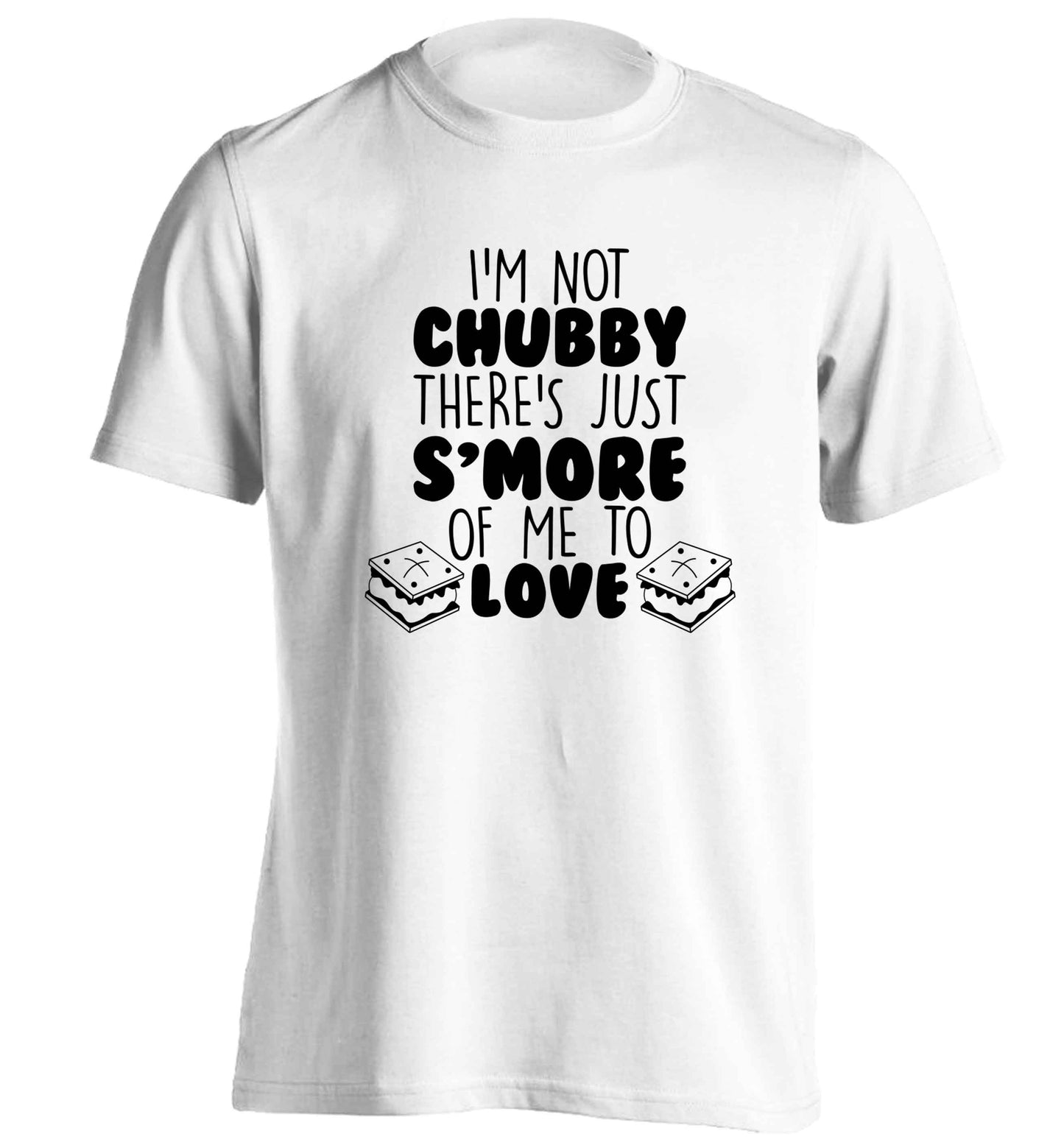 I'm not chubby there's just s'more of me to love adults unisex white Tshirt 2XL