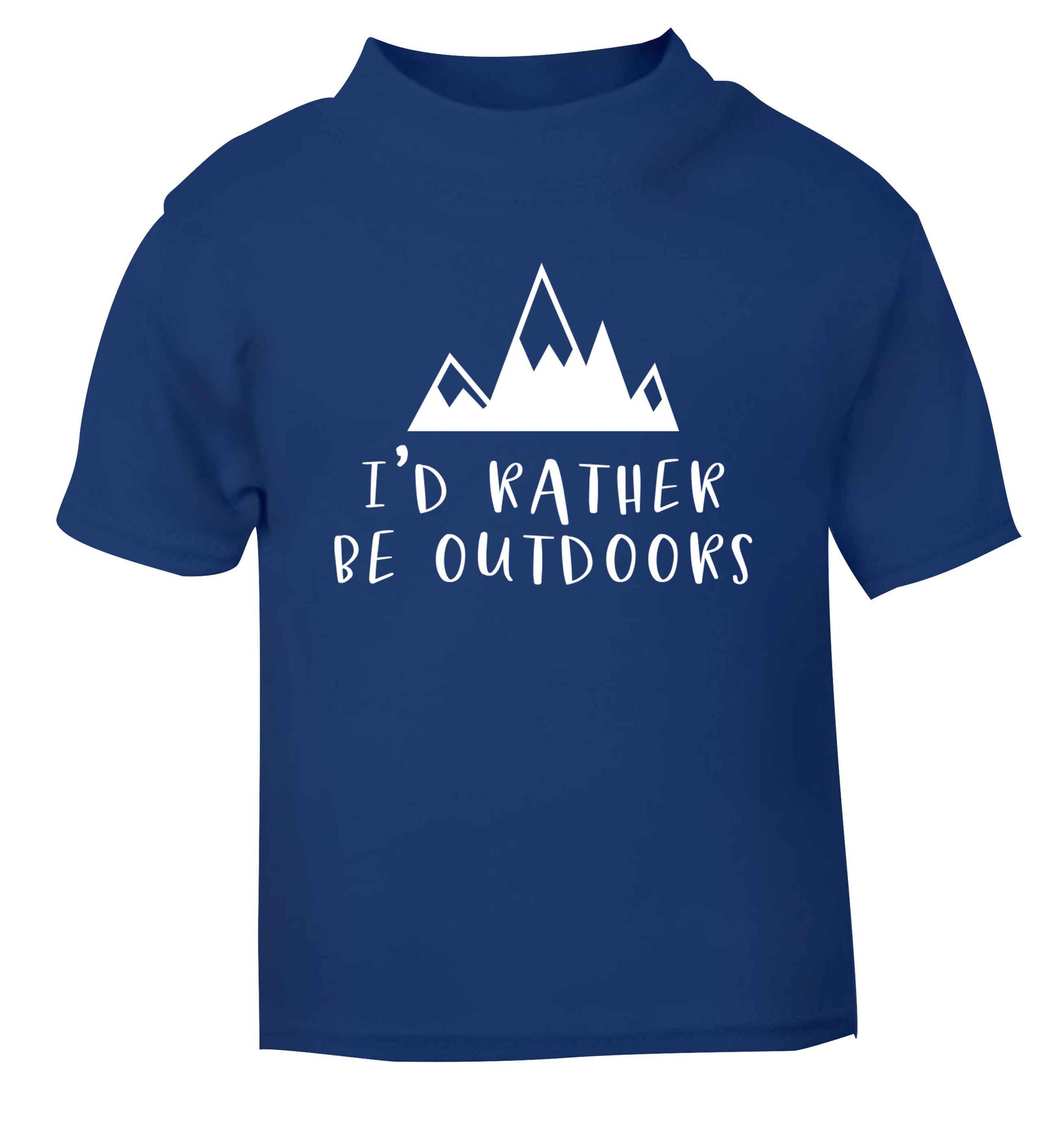 I'd rather be outdoors blue Baby Toddler Tshirt 2 Years