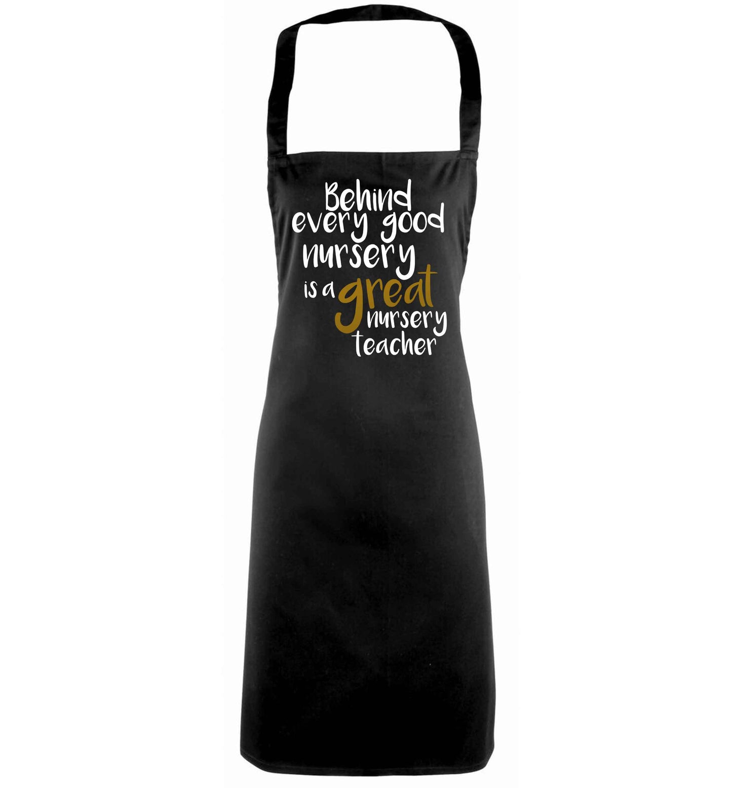 Behind every good nursery is a great nursery teacher black apron