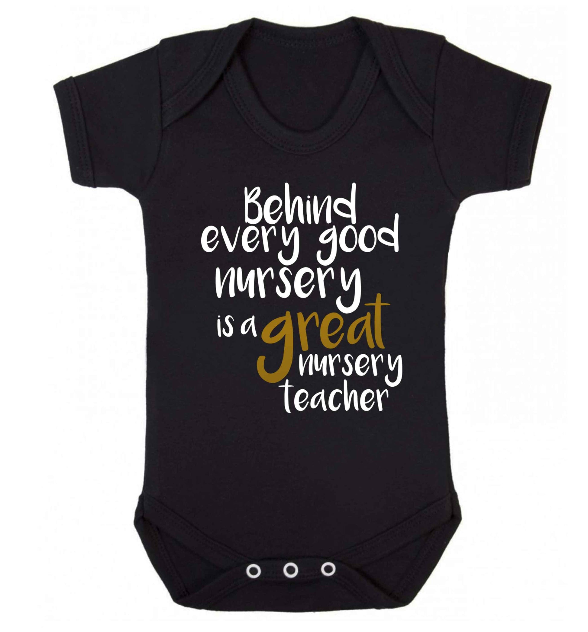 Behind every good nursery is a great nursery teacher Baby Vest black 18-24 months