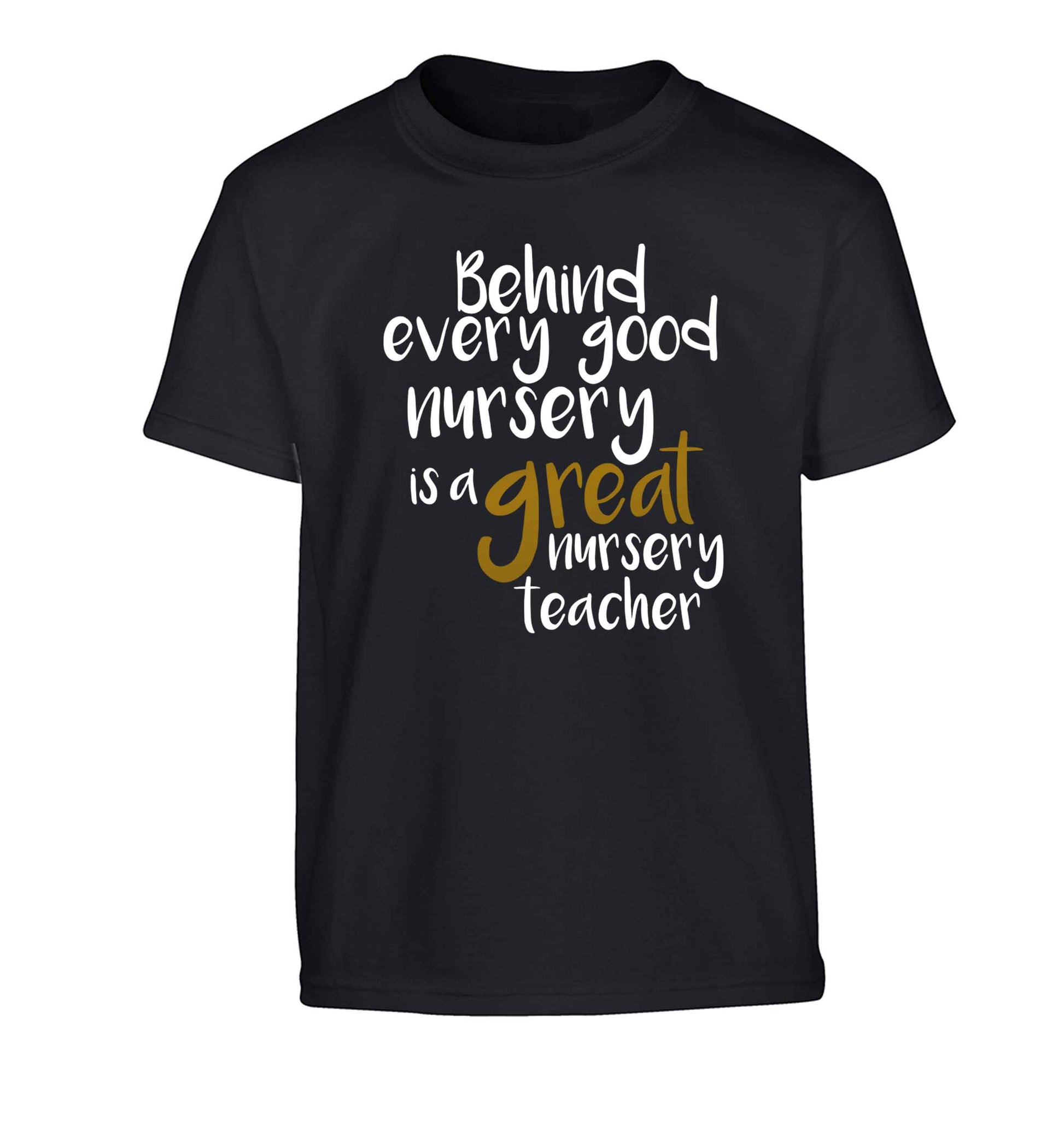 Behind every good nursery is a great nursery teacher Children's black Tshirt 12-13 Years