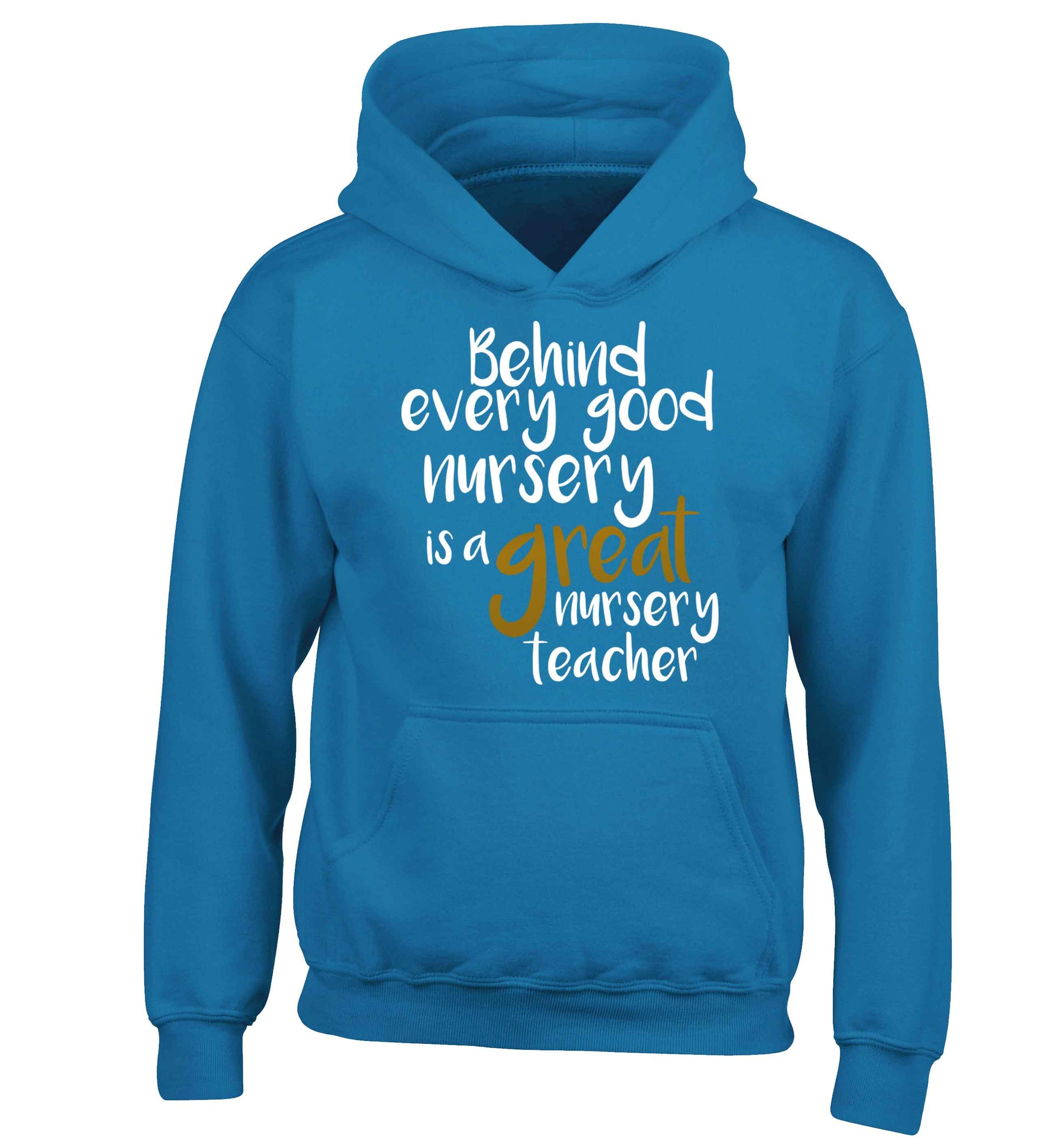 Behind every good nursery is a great nursery teacher children's blue hoodie 12-13 Years