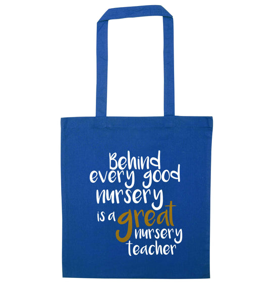 Behind every good nursery is a great nursery teacher blue tote bag