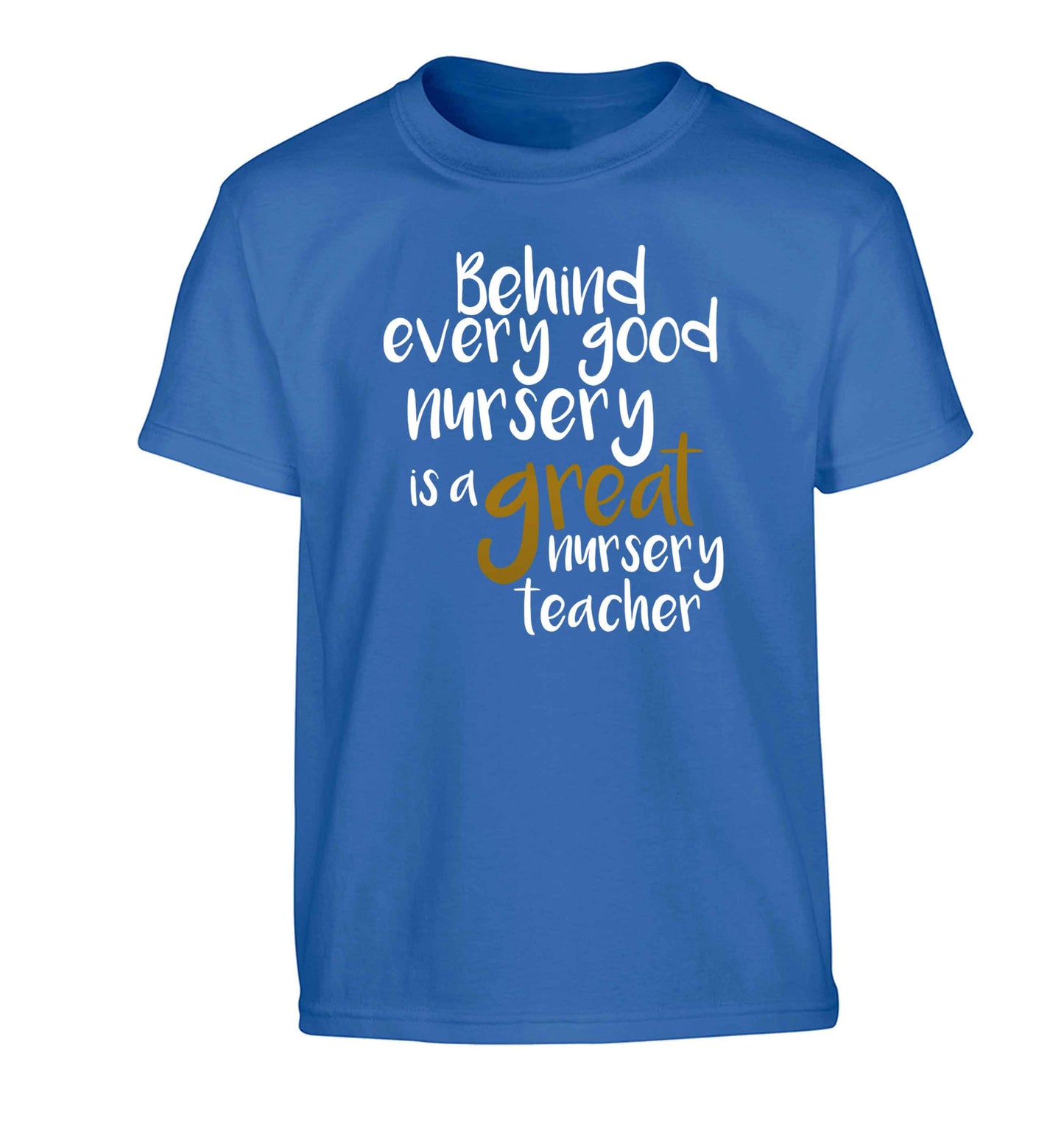 Behind every good nursery is a great nursery teacher Children's blue Tshirt 12-13 Years