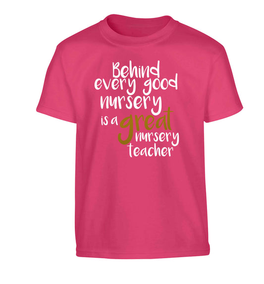 Behind every good nursery is a great nursery teacher Children's pink Tshirt 12-13 Years