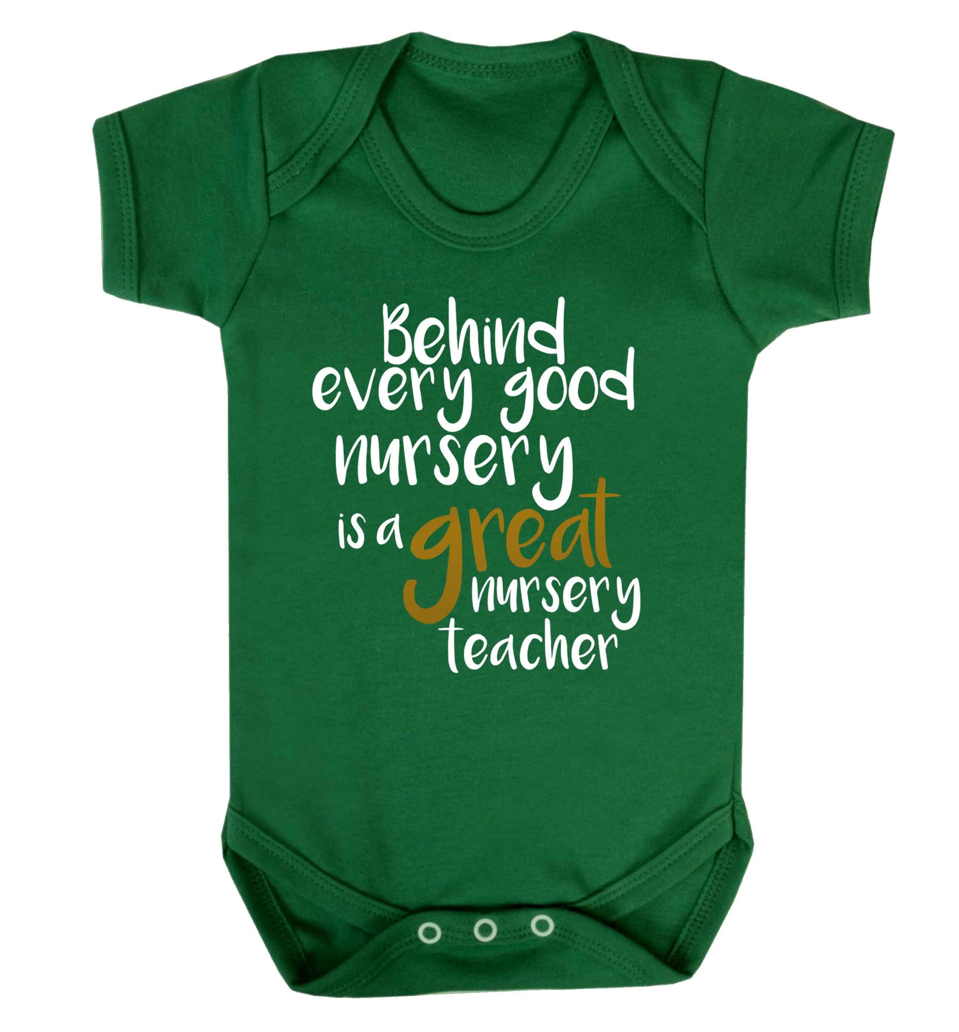 Behind every good nursery is a great nursery teacher Baby Vest green 18-24 months