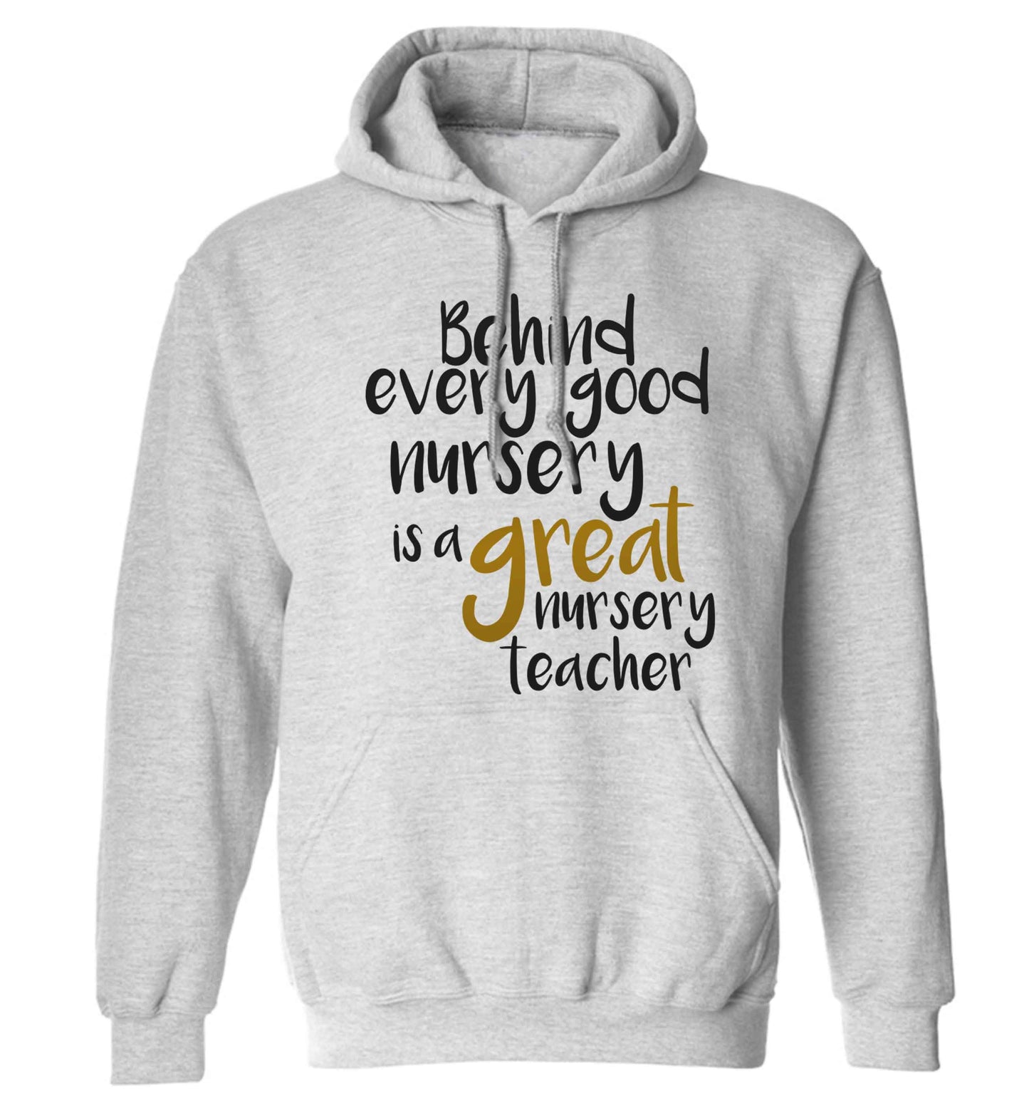 Behind every good nursery is a great nursery teacher adults unisex grey hoodie 2XL