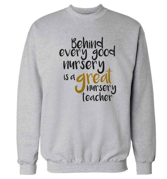 Behind every good nursery is a great nursery teacher Adult's unisex grey Sweater 2XL