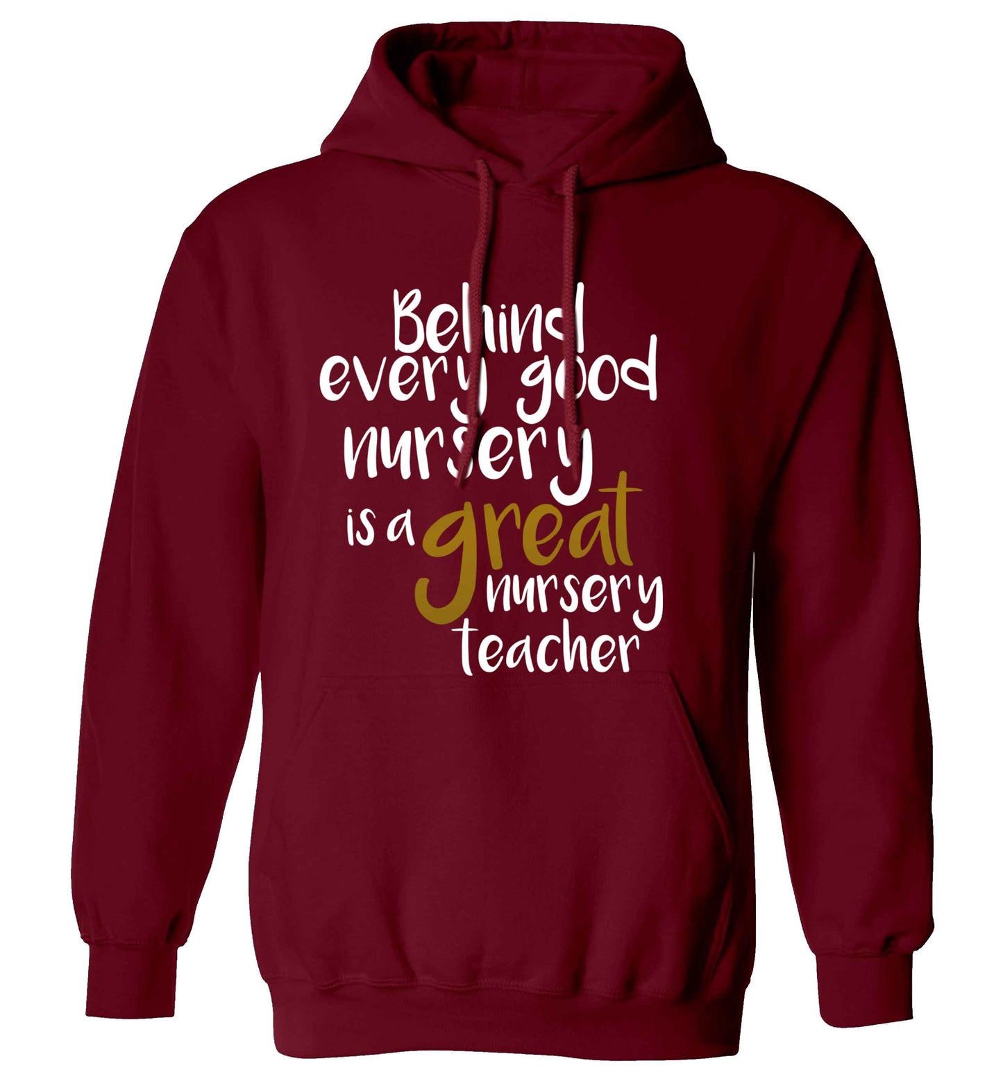 Behind every good nursery is a great nursery teacher adults unisex maroon hoodie 2XL