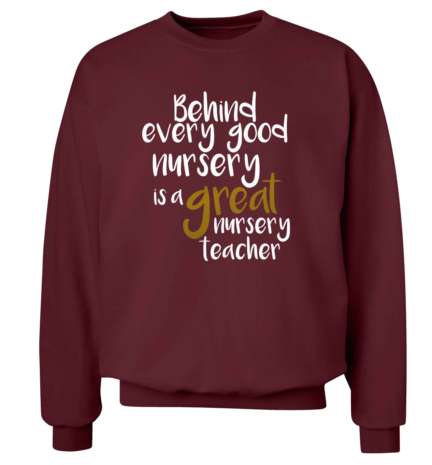 Behind every good nursery is a great nursery teacher Adult's unisex maroon Sweater 2XL