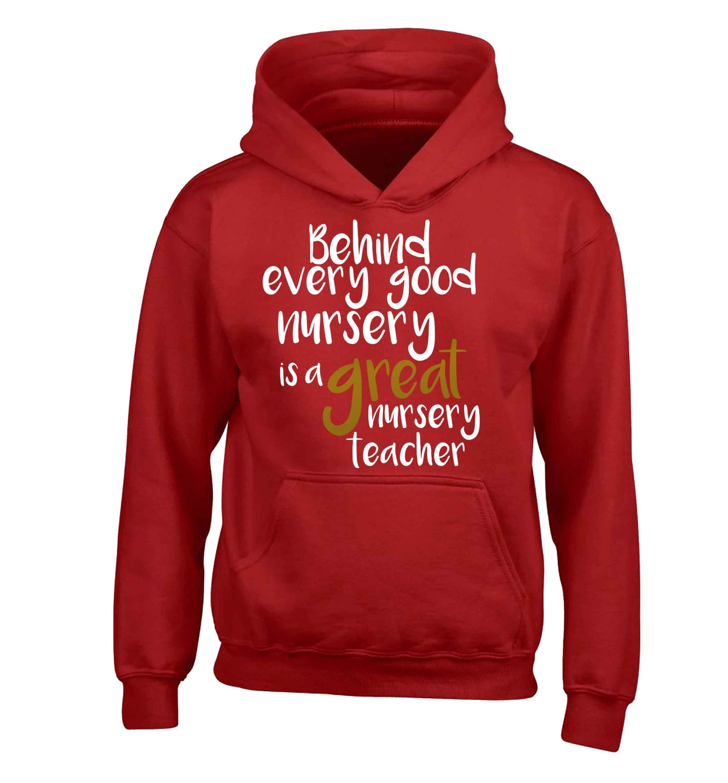 Behind every good nursery is a great nursery teacher children's red hoodie 12-13 Years