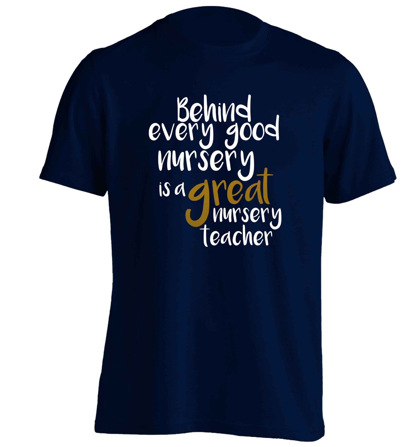 Behind every good nursery is a great nursery teacher adults unisex navy Tshirt 2XL