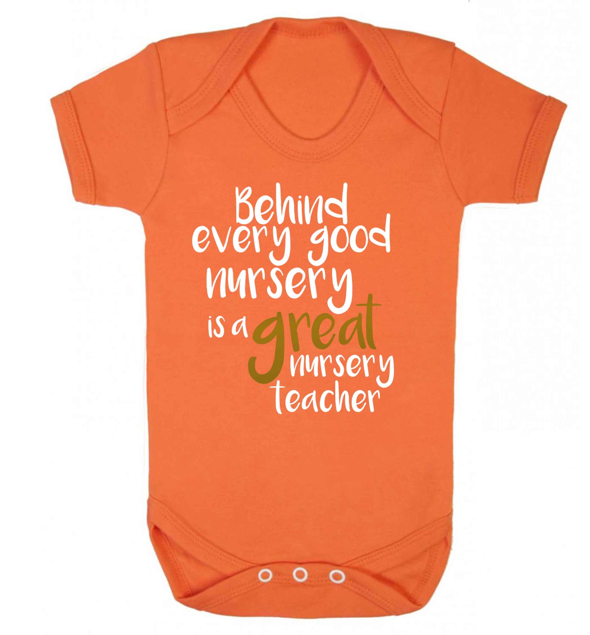 Behind every good nursery is a great nursery teacher Baby Vest orange 18-24 months