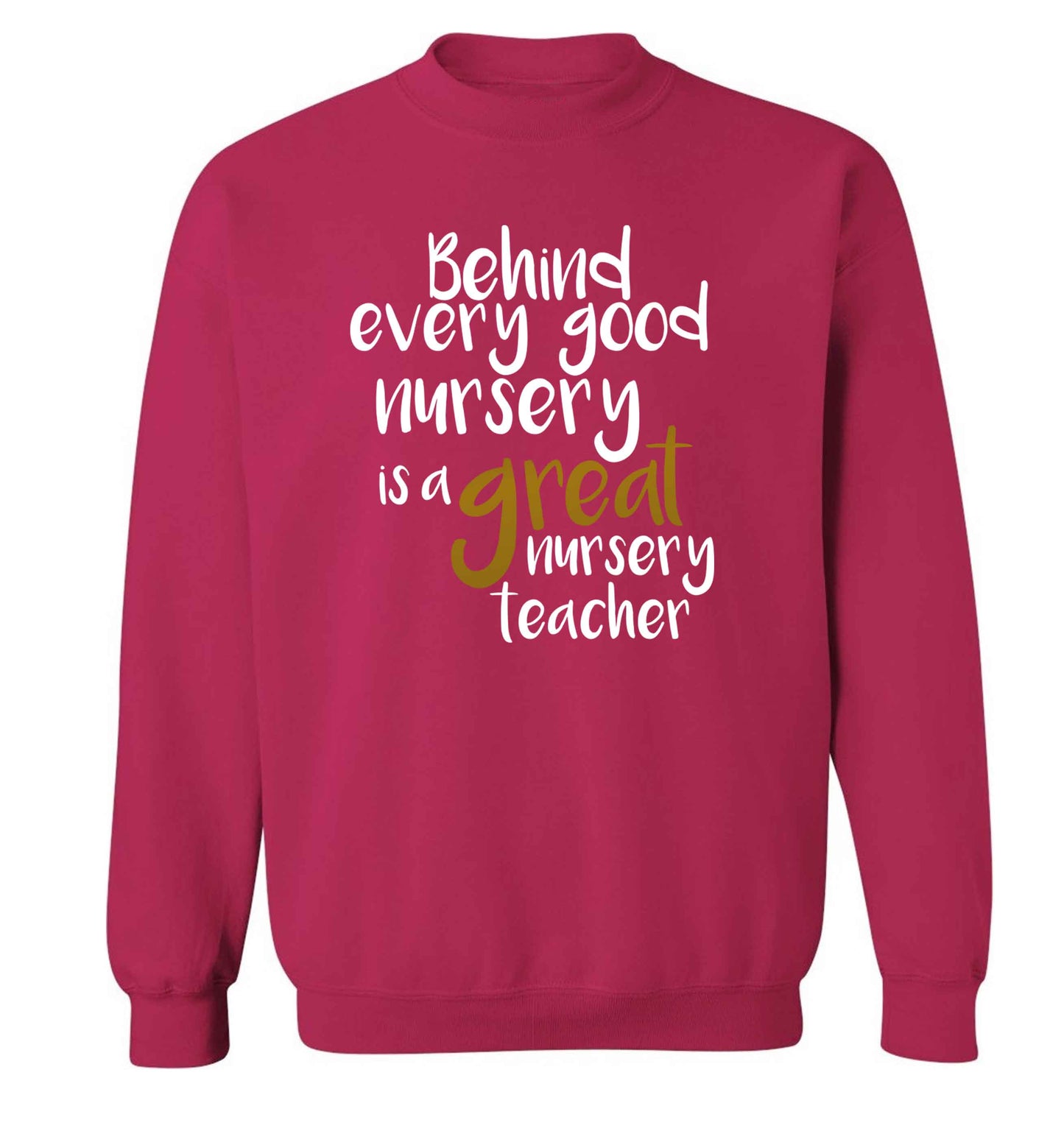 Behind every good nursery is a great nursery teacher Adult's unisex pink Sweater 2XL