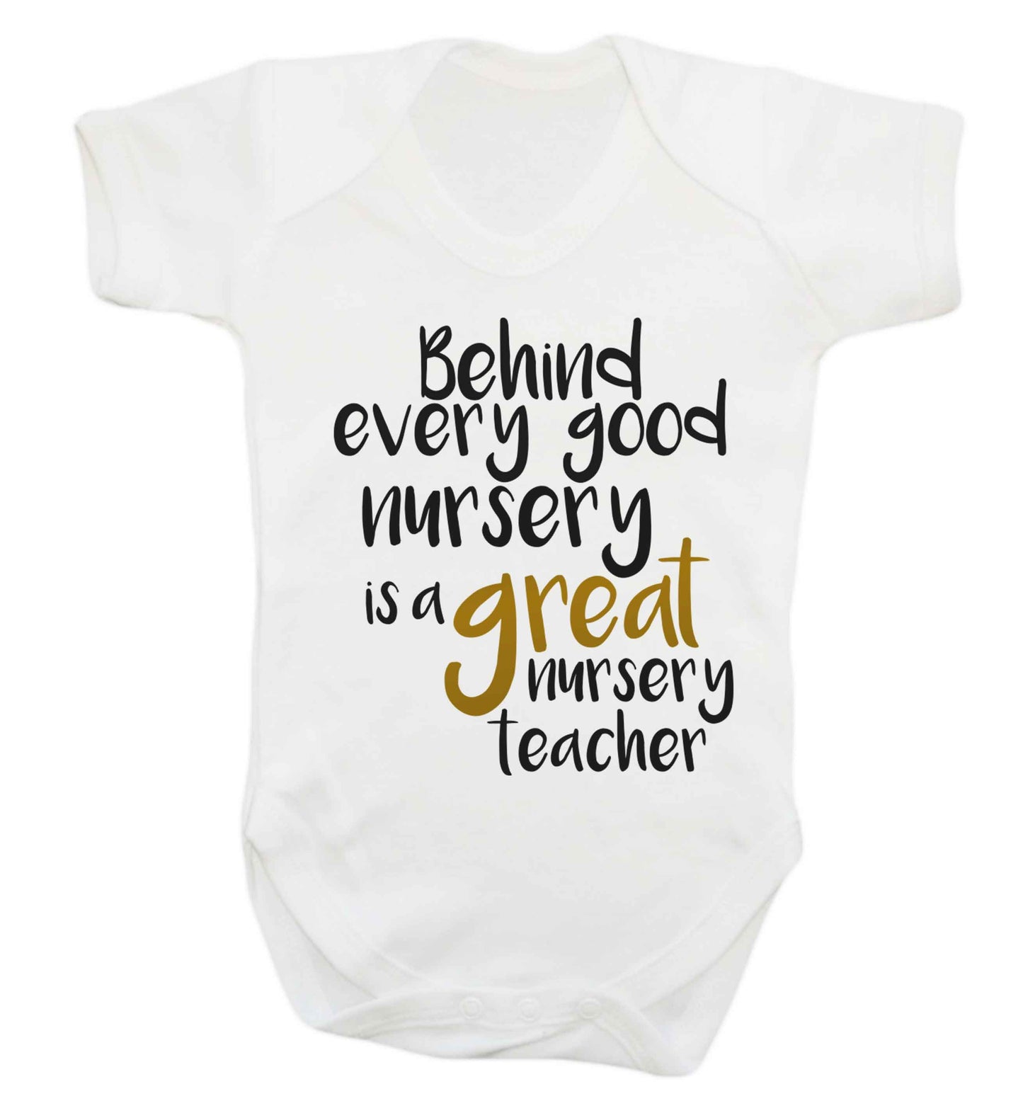 Behind every good nursery is a great nursery teacher Baby Vest white 18-24 months