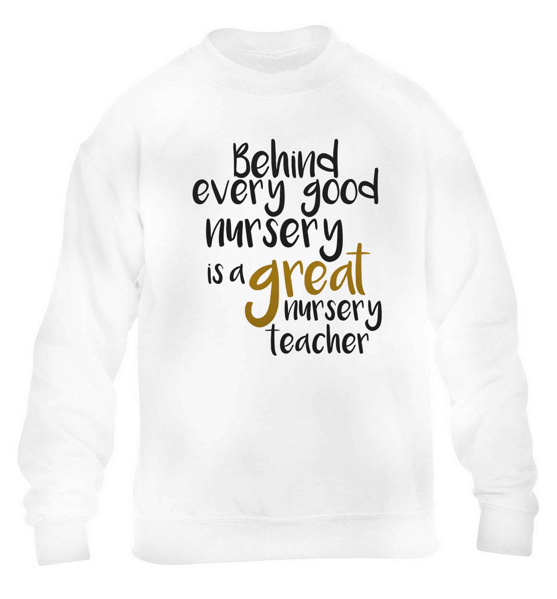 Behind every good nursery is a great nursery teacher children's white sweater 12-13 Years