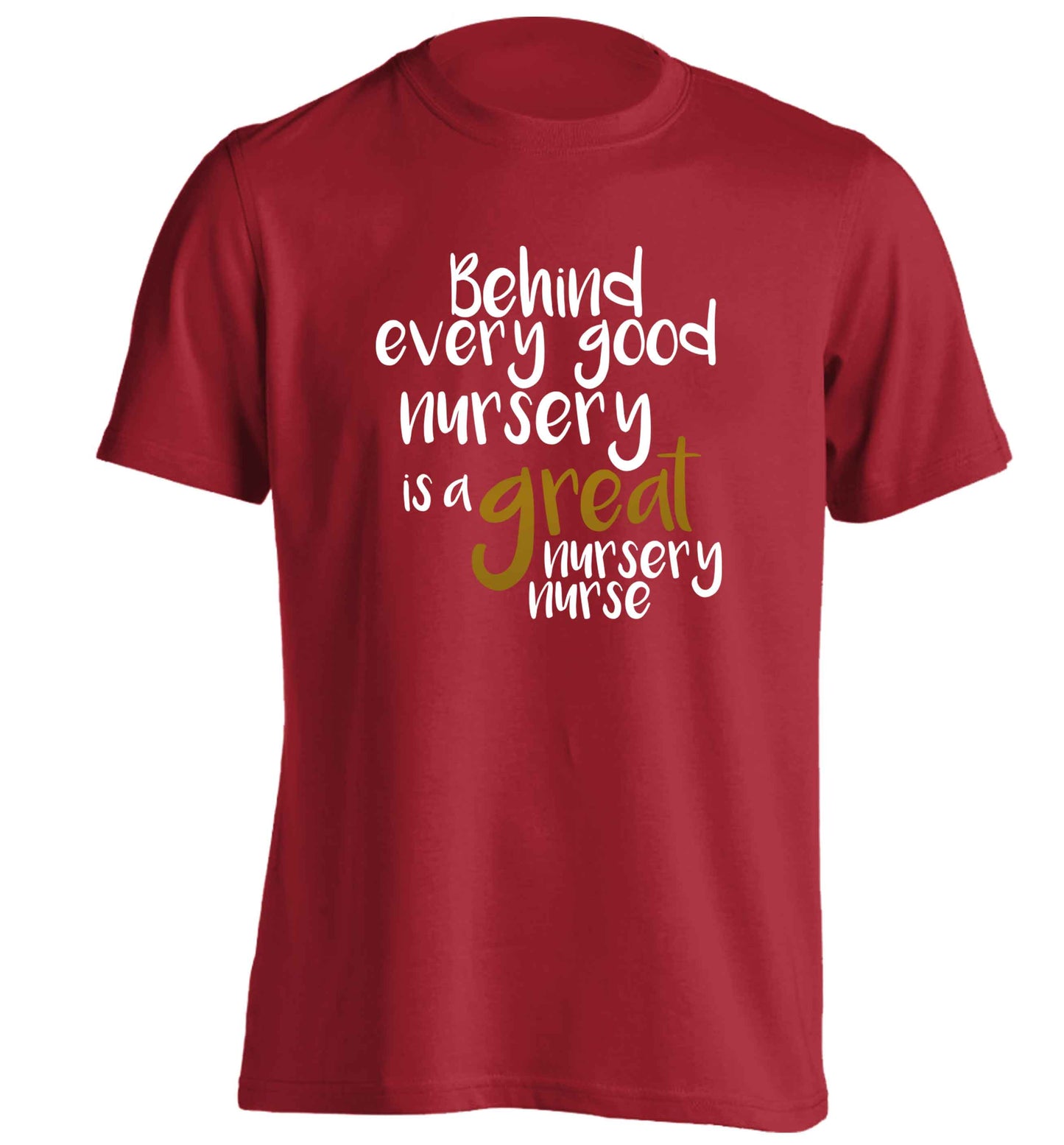 Behind every good nursery is a great nursery nurse adults unisex red Tshirt 2XL