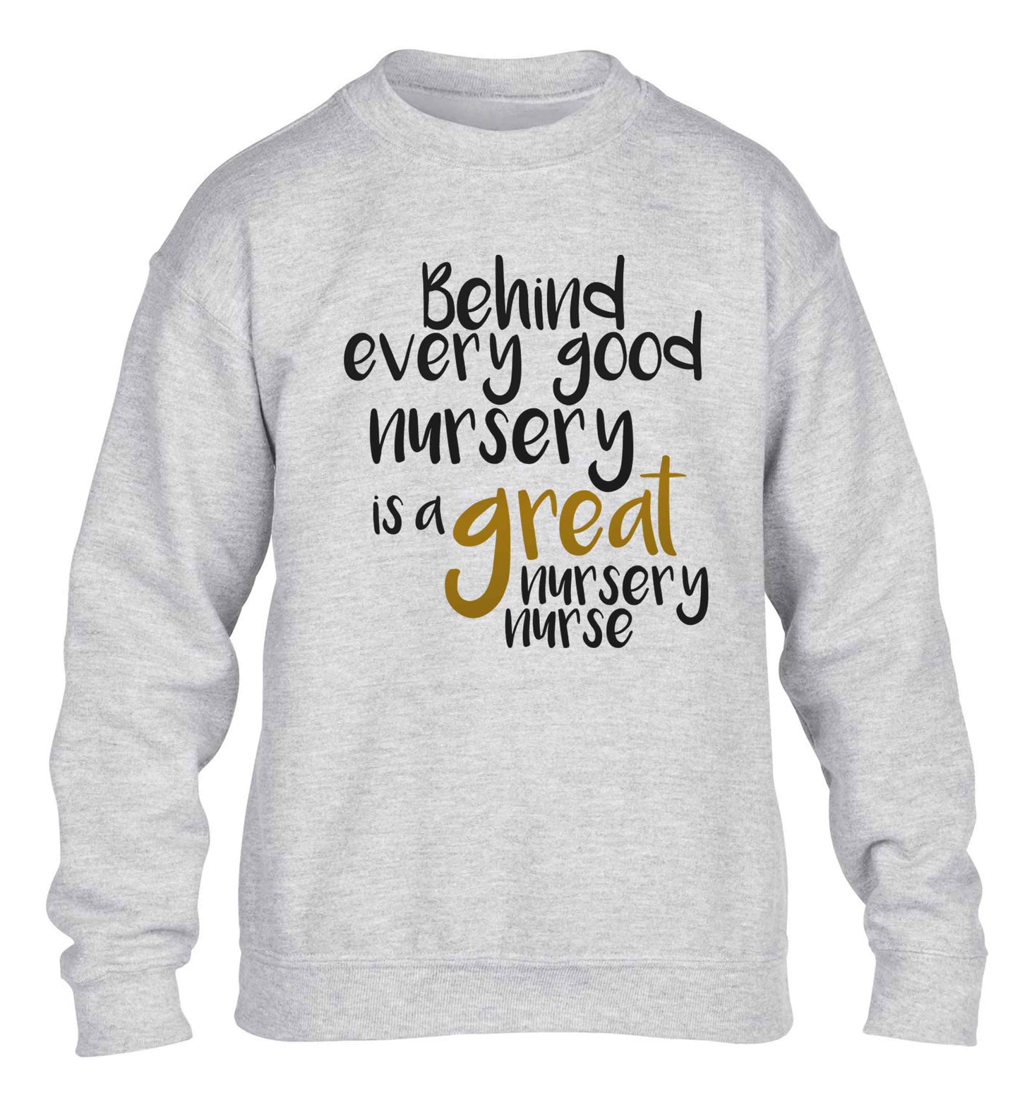 Behind every good nursery is a great nursery nurse children's grey sweater 12-13 Years