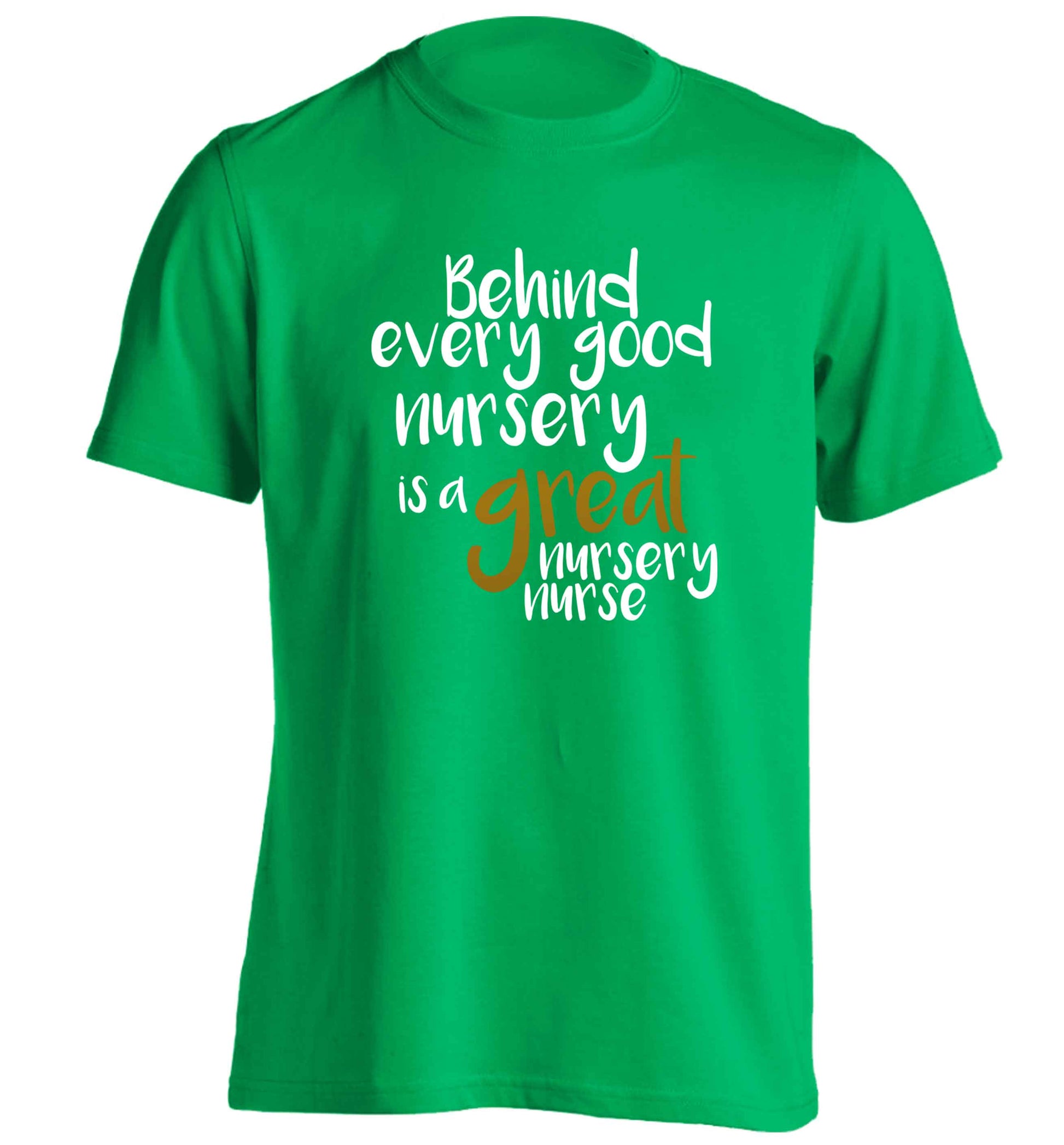 Behind every good nursery is a great nursery nurse adults unisex green Tshirt 2XL