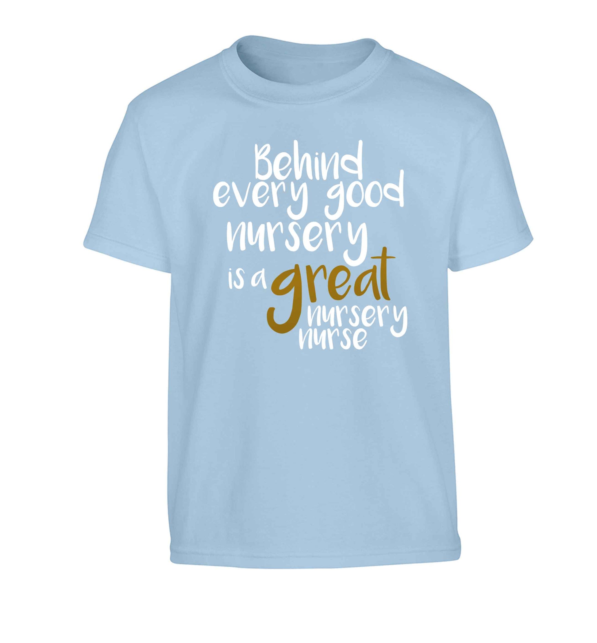 Behind every good nursery is a great nursery nurse Children's light blue Tshirt 12-13 Years