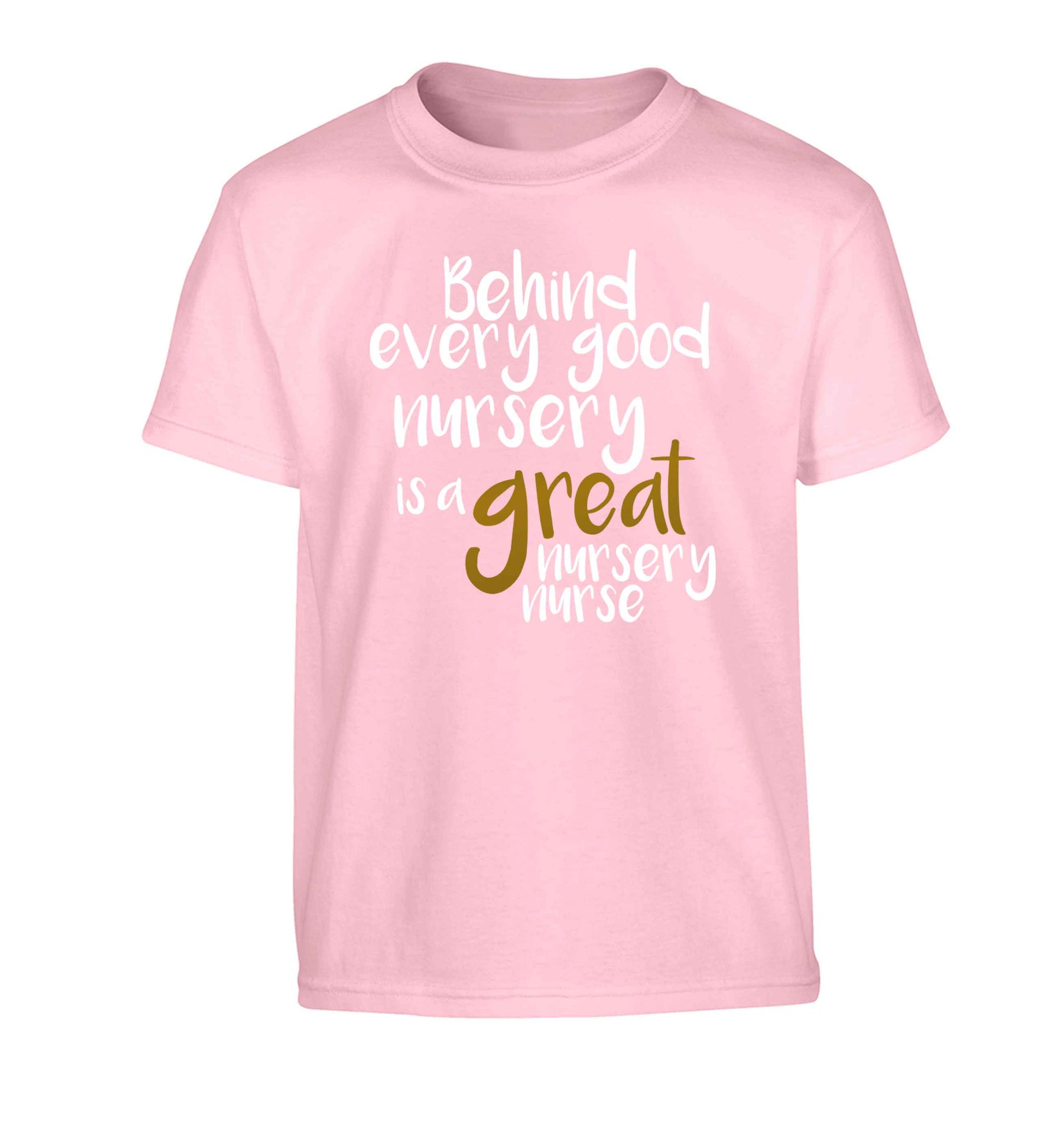 Behind every good nursery is a great nursery nurse Children's light pink Tshirt 12-13 Years