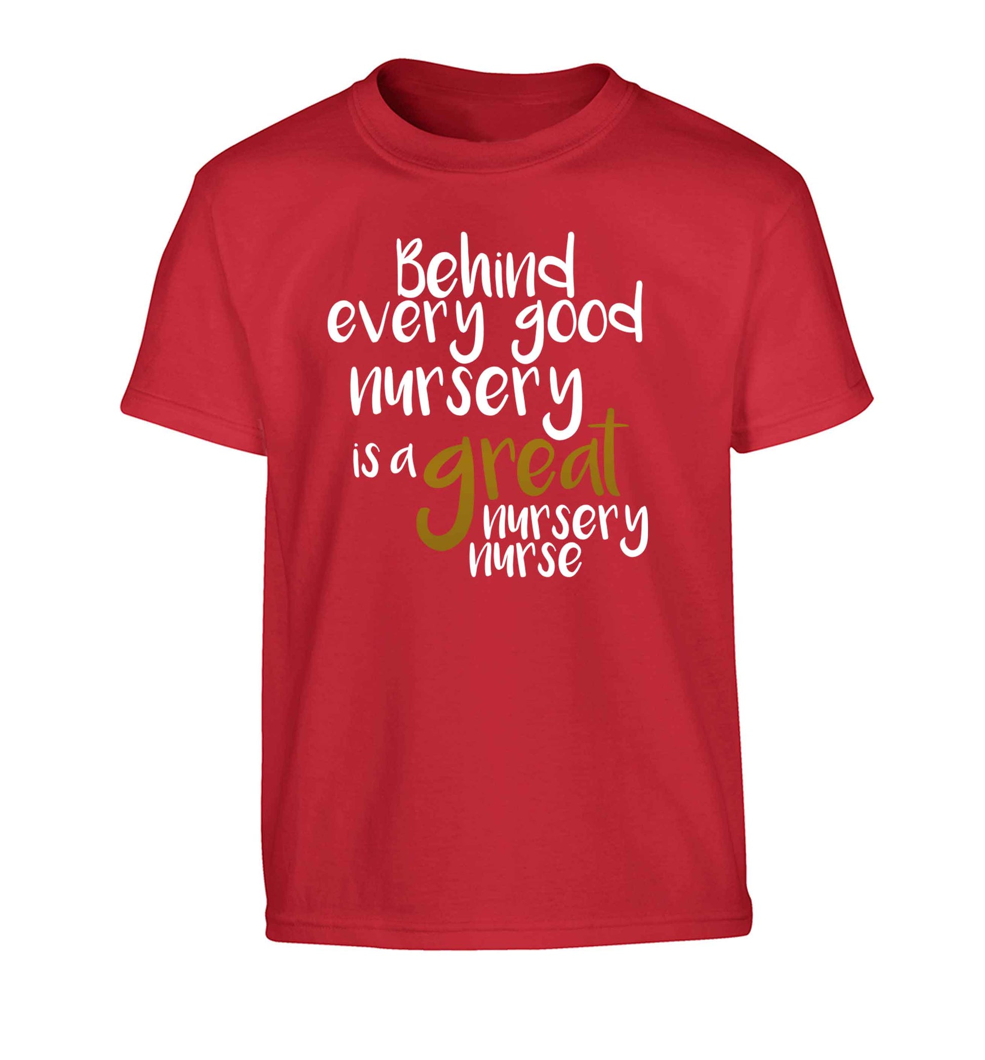 Behind every good nursery is a great nursery nurse Children's red Tshirt 12-13 Years