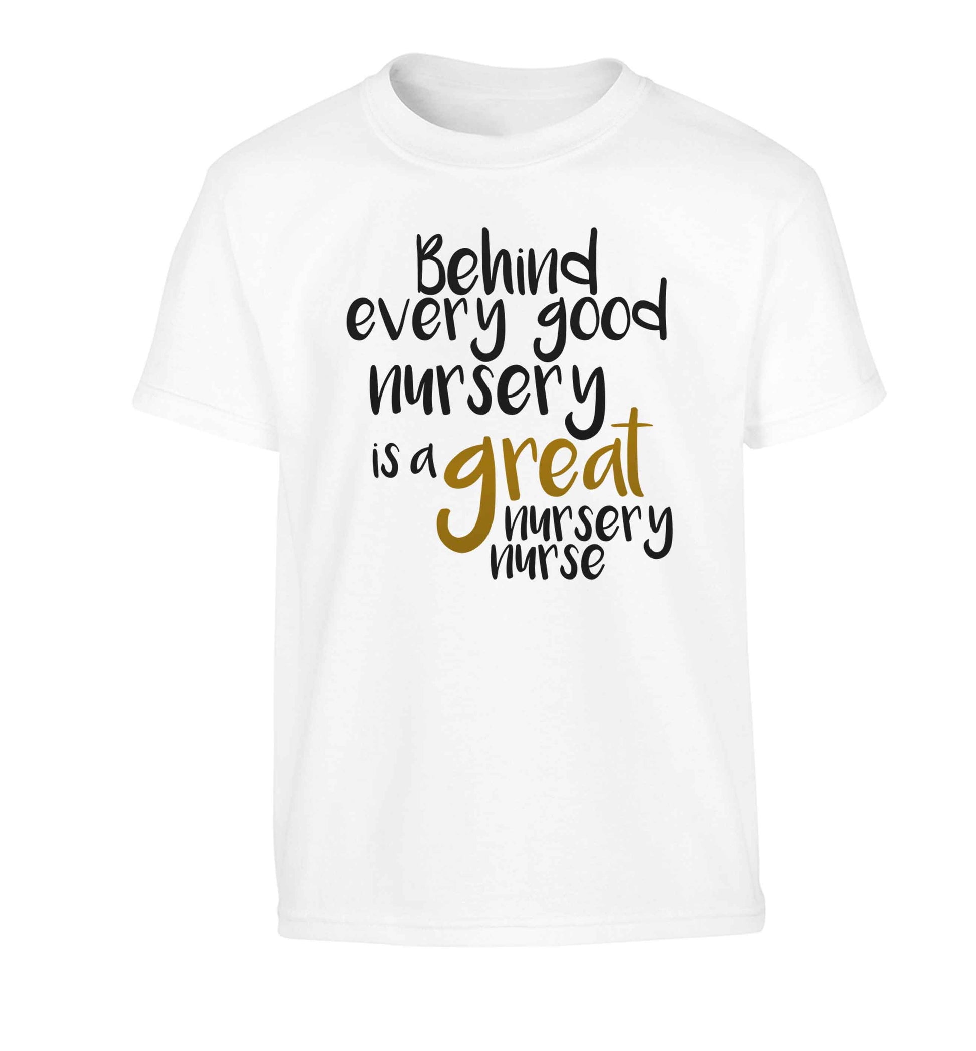 Behind every good nursery is a great nursery nurse Children's white Tshirt 12-13 Years