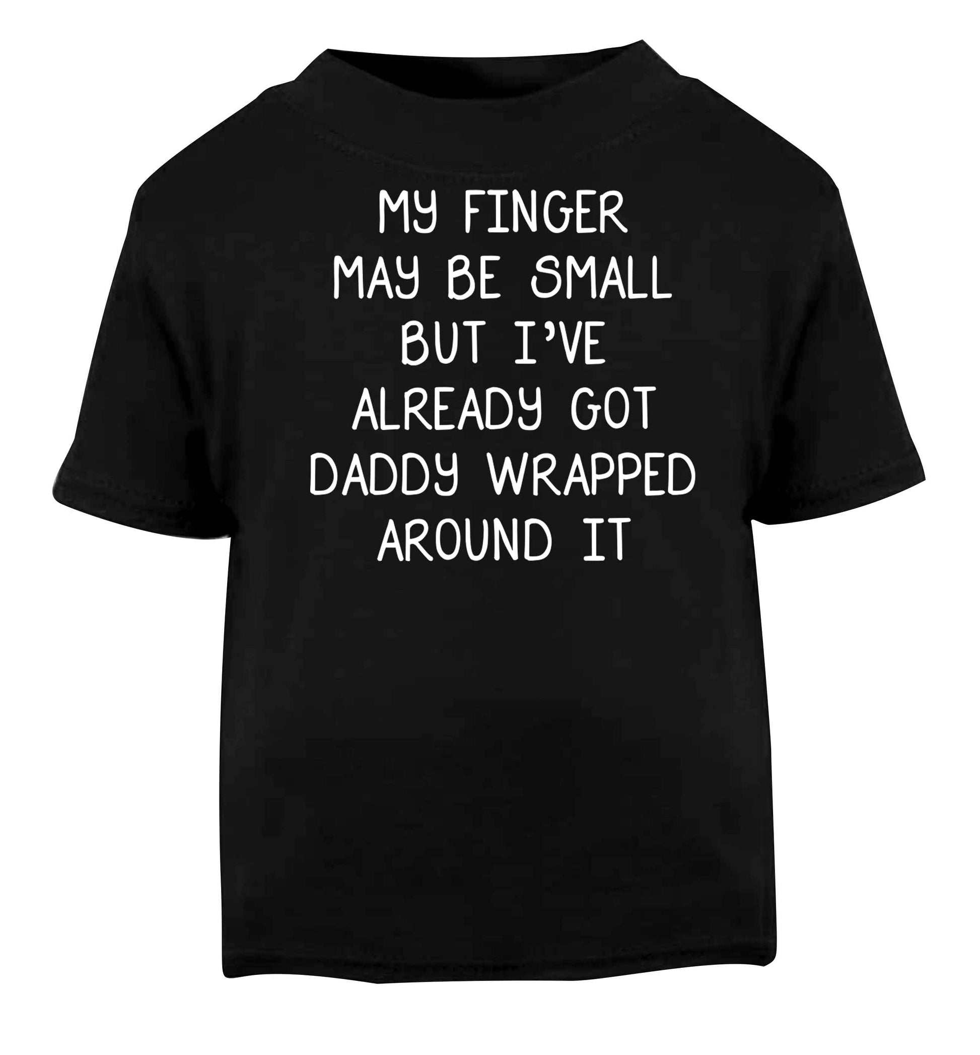 My finger may be small but I've already got daddy wrapped around it Black baby toddler Tshirt 2 years