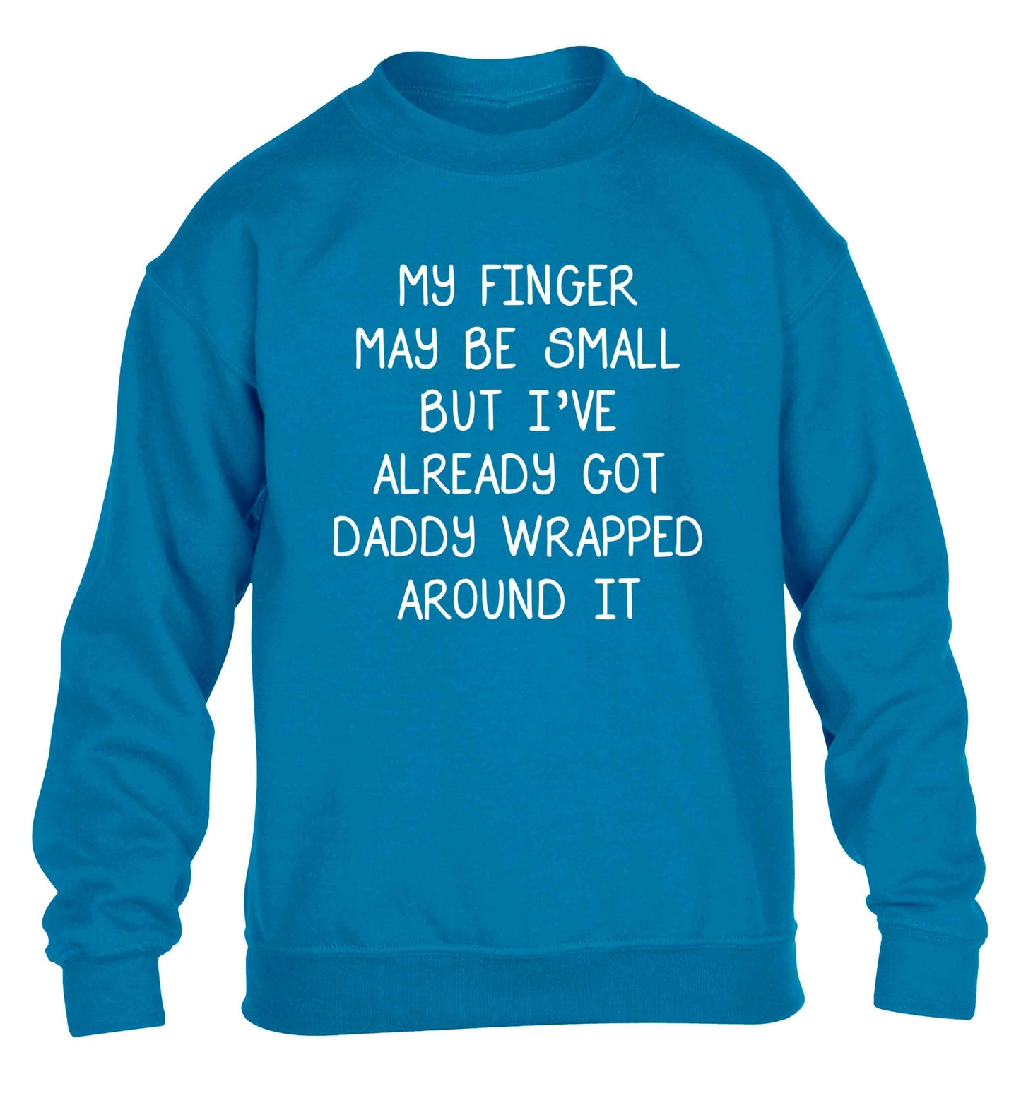 My finger may be small but I've already got daddy wrapped around it children's blue sweater 12-13 Years